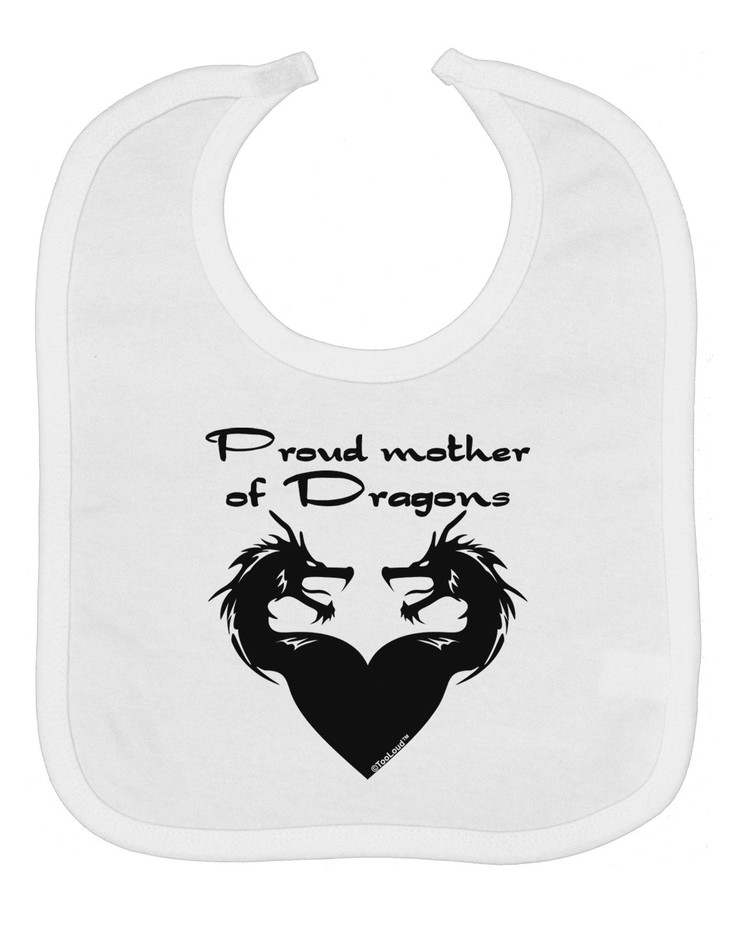 Proud Mother of Dragons Baby Bib