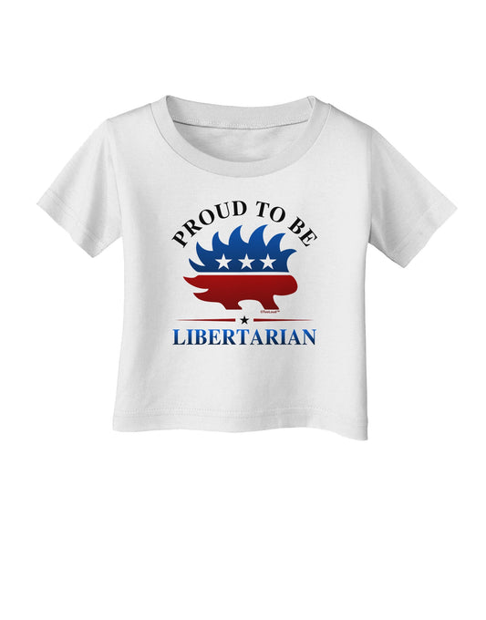 Proud To Be Libertarian Infant T-Shirt-Infant T-Shirt-TooLoud-White-06-Months-Davson Sales