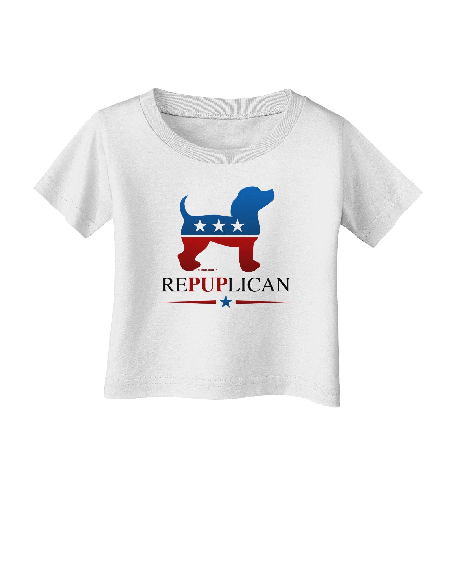RePUPlican Infant T-Shirt-Infant T-Shirt-TooLoud-White-06-Months-Davson Sales
