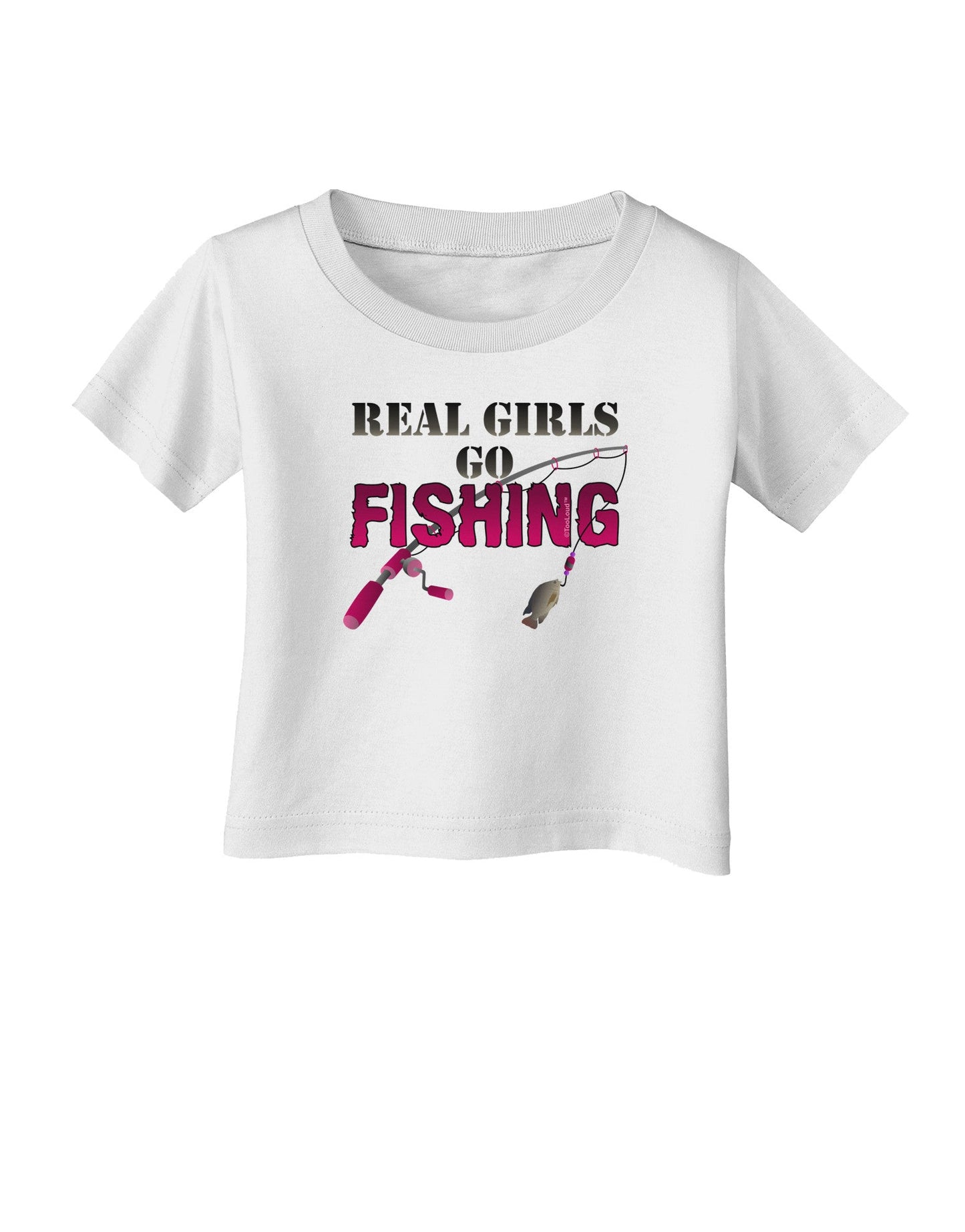 Real Girls Go Fishing Infant T-Shirt-Infant T-Shirt-TooLoud-White-06-Months-Davson Sales