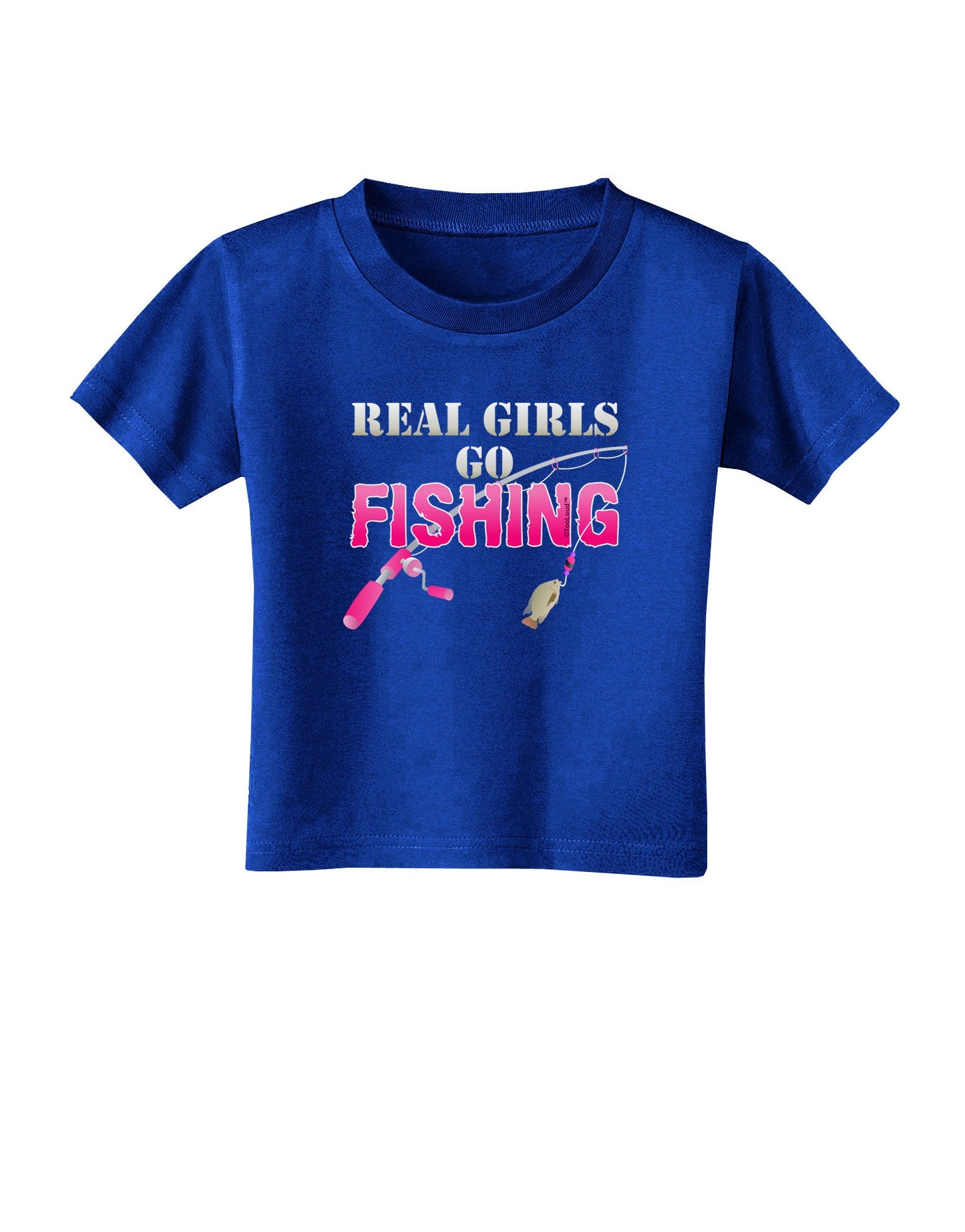 Real Girls Go Fishing Toddler T-Shirt Dark-Toddler T-Shirt-TooLoud-Royal-Blue-2T-Davson Sales