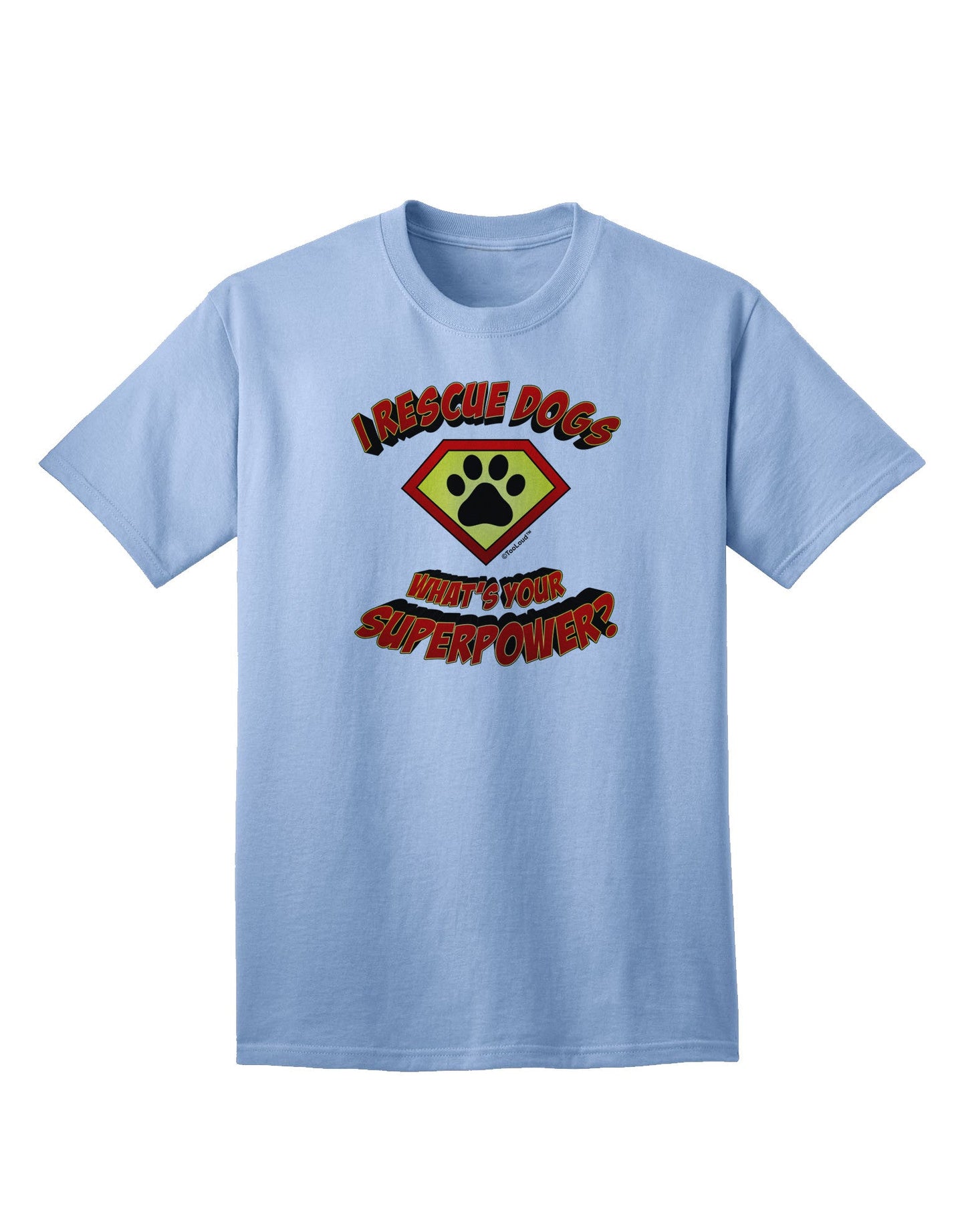 Rescue Dogs - Superpower Adult T-Shirt-unisex t-shirt-TooLoud-Light-Blue-Small-Davson Sales