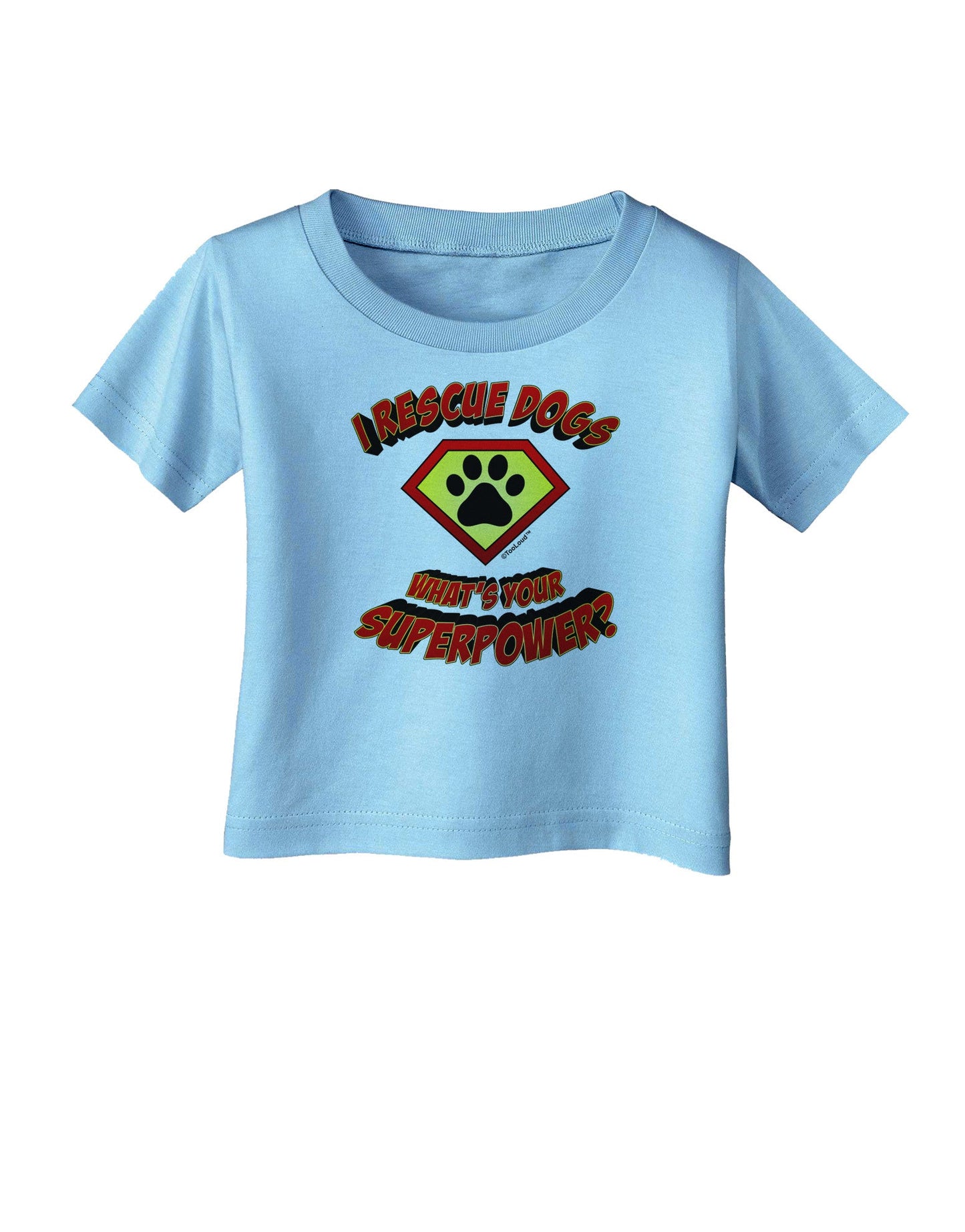 Rescue Dogs - Superpower Infant T-Shirt-Infant T-Shirt-TooLoud-Aquatic-Blue-06-Months-Davson Sales