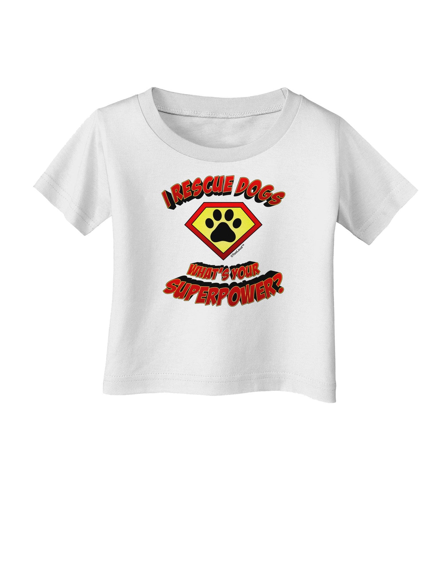 Rescue Dogs - Superpower Infant T-Shirt-Infant T-Shirt-TooLoud-White-06-Months-Davson Sales