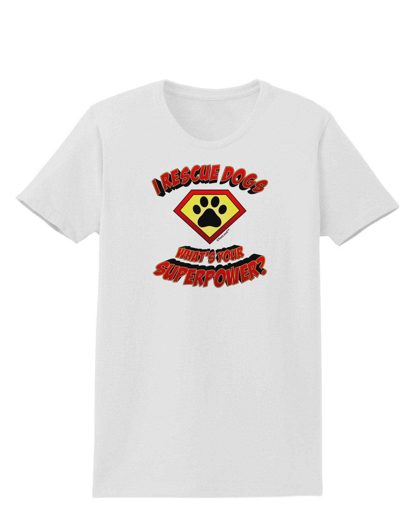 Rescue Dogs - Superpower Womens T-Shirt-Womens T-Shirt-TooLoud-White-X-Small-Davson Sales
