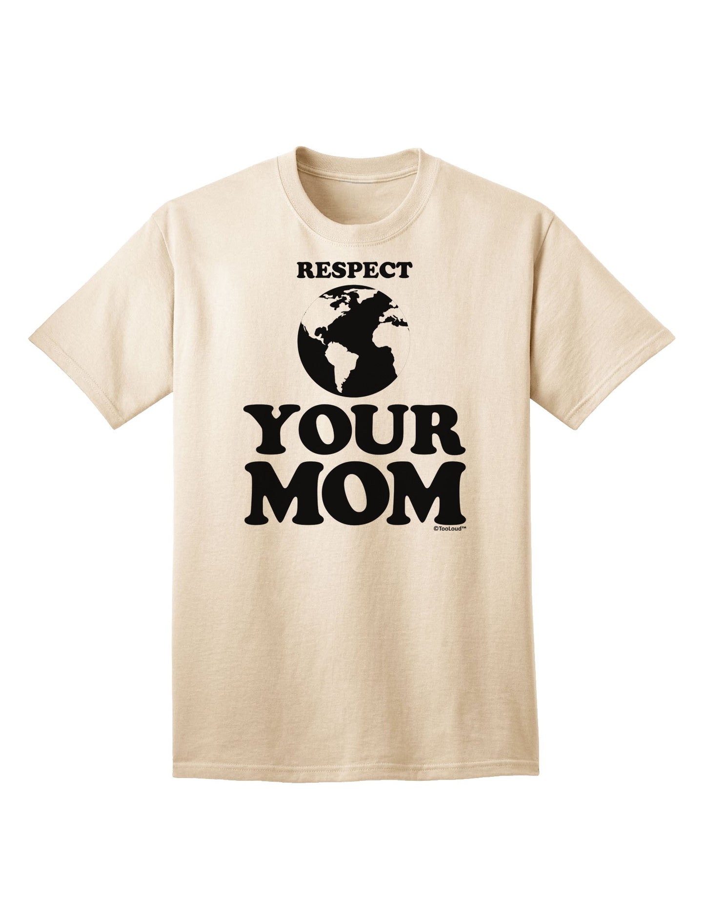 Respect Your Mom - Mother Earth Design Adult T-Shirt-Mens T-Shirt-TooLoud-Natural-Small-Davson Sales