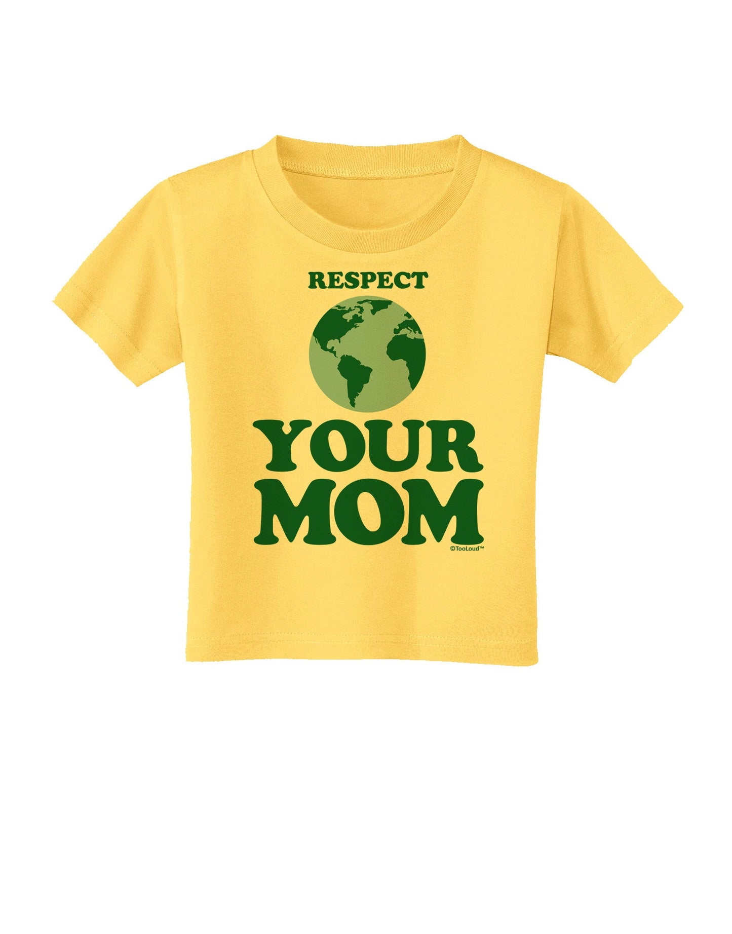 Respect Your Mom - Mother Earth Design - Color Toddler T-Shirt-Toddler T-Shirt-TooLoud-Yellow-2T-Davson Sales