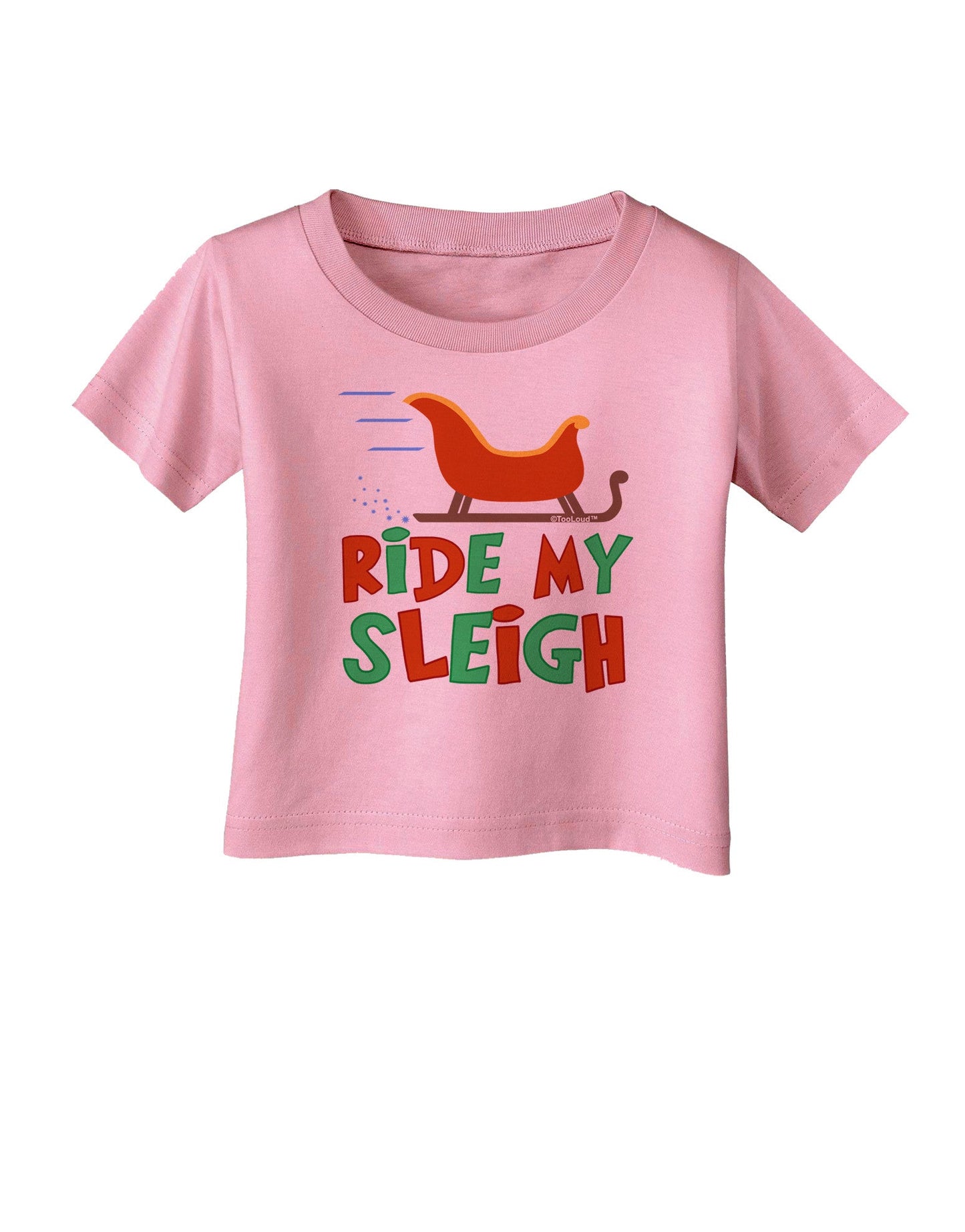 Ride My Sleigh Color Infant T-Shirt-Infant T-Shirt-TooLoud-Candy-Pink-06-Months-Davson Sales