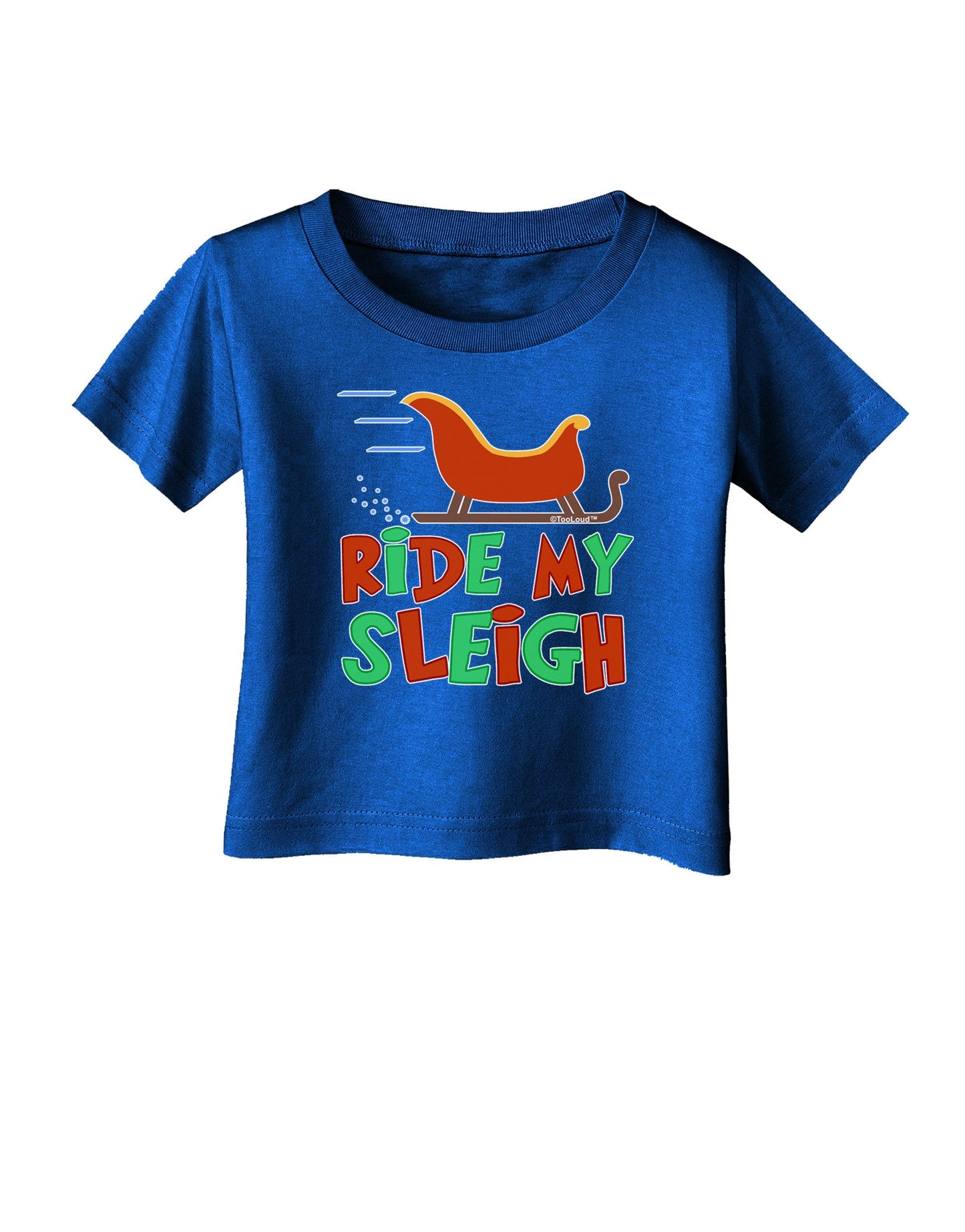 Ride My Sleigh Color Infant T-Shirt Dark-Infant T-Shirt-TooLoud-Royal-Blue-06-Months-Davson Sales