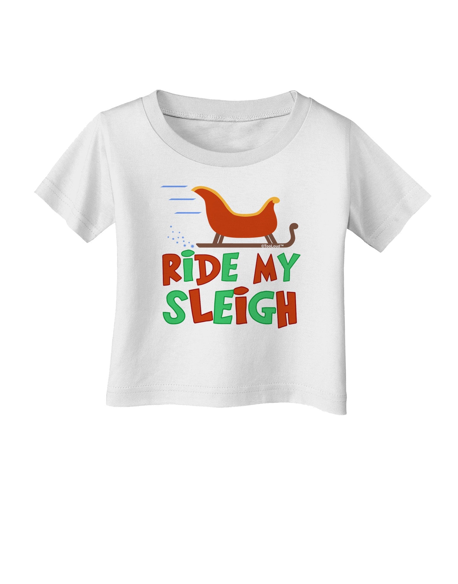 Ride My Sleigh Color Infant T-Shirt-Infant T-Shirt-TooLoud-White-06-Months-Davson Sales