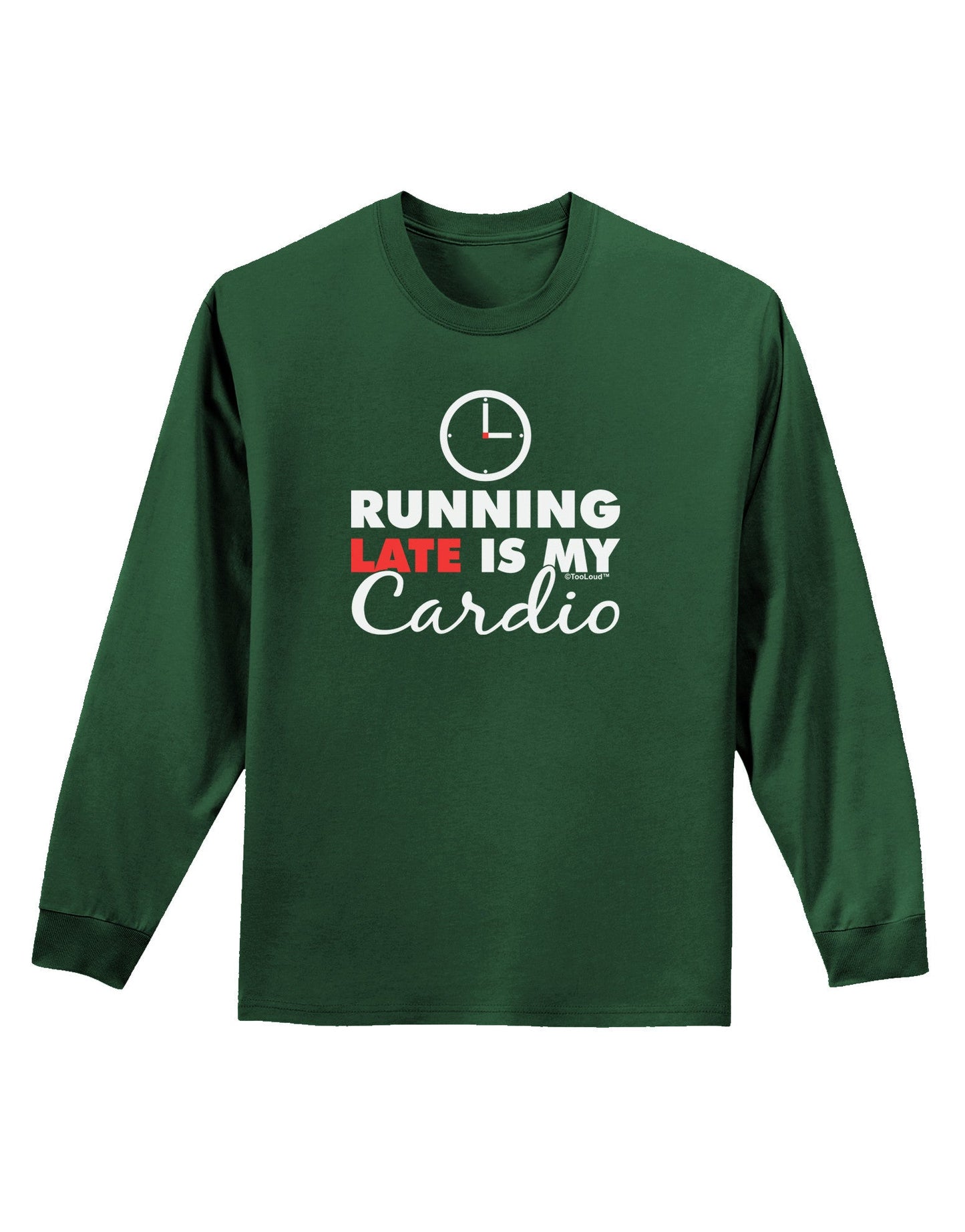 Running Late Is My Cardio Adult Long Sleeve Dark T-Shirt-TooLoud-Dark-Green-Small-Davson Sales