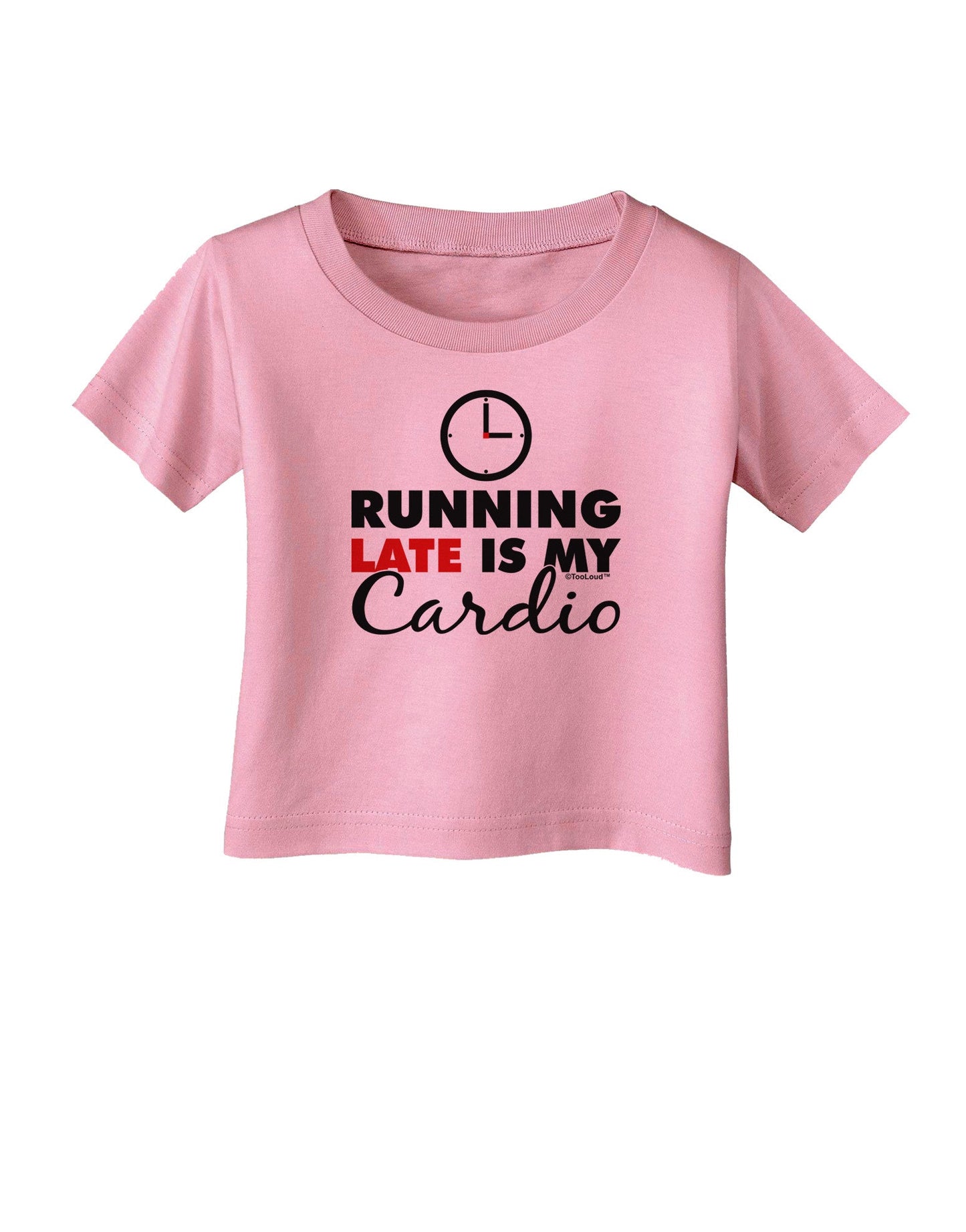 Running Late Is My Cardio Infant T-Shirt-Infant T-Shirt-TooLoud-Candy-Pink-06-Months-Davson Sales