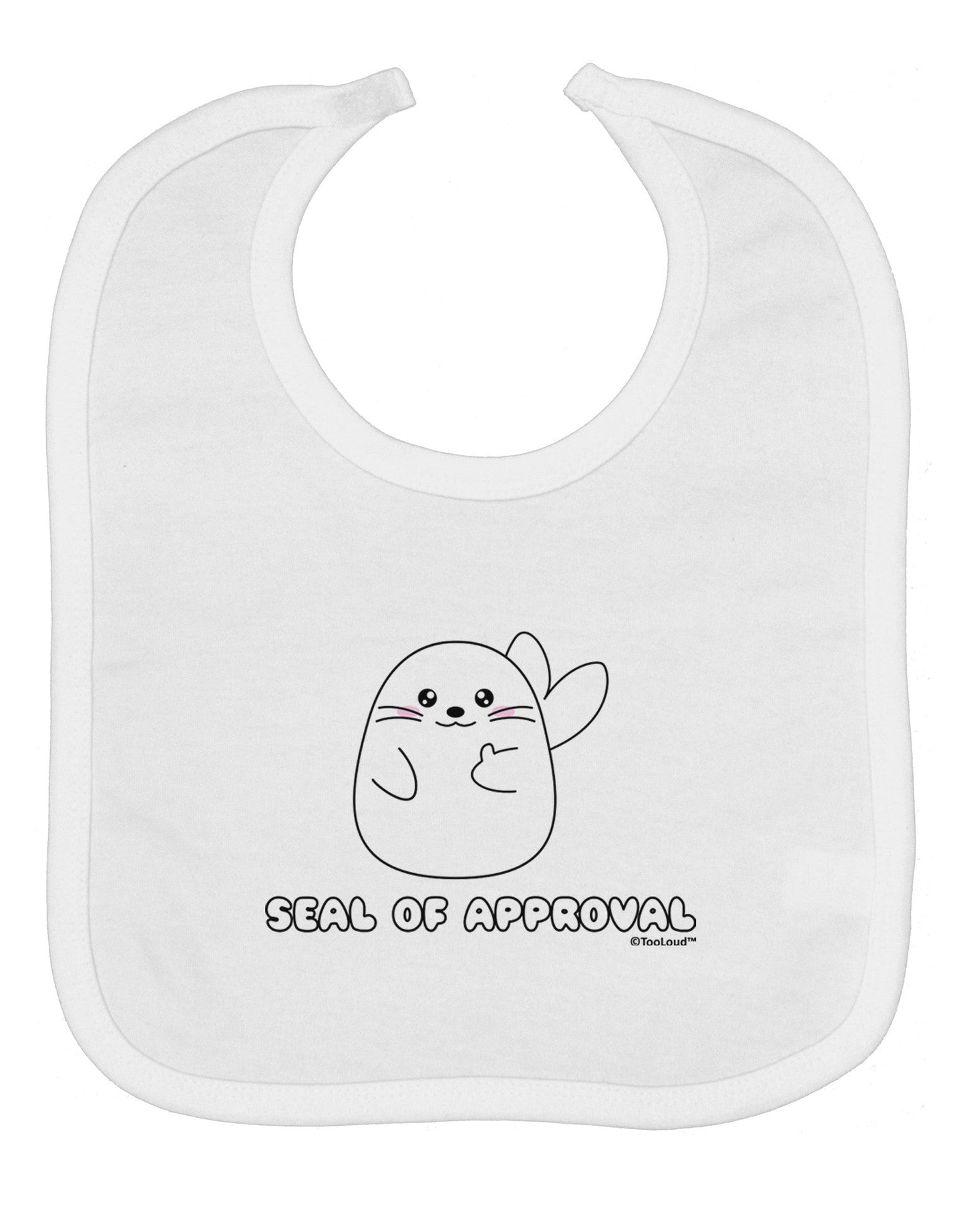 Seal of Approval Baby Bib by TooLoud