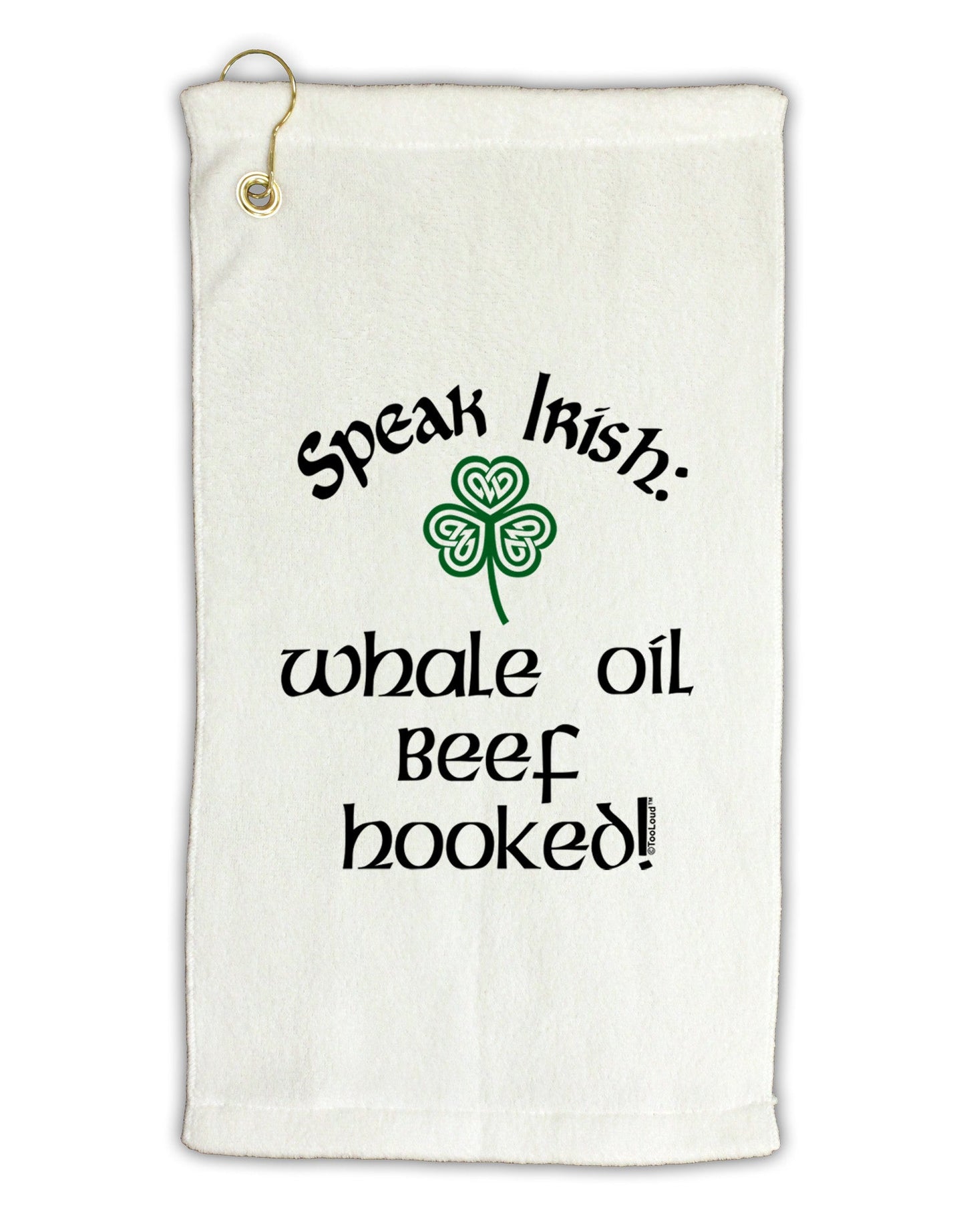 Speak Irish - Whale Oil Beef Hooked Micro Terry Gromet Golf Towel 16 x 25 inch-Golf Towel-TooLoud-White-Davson Sales