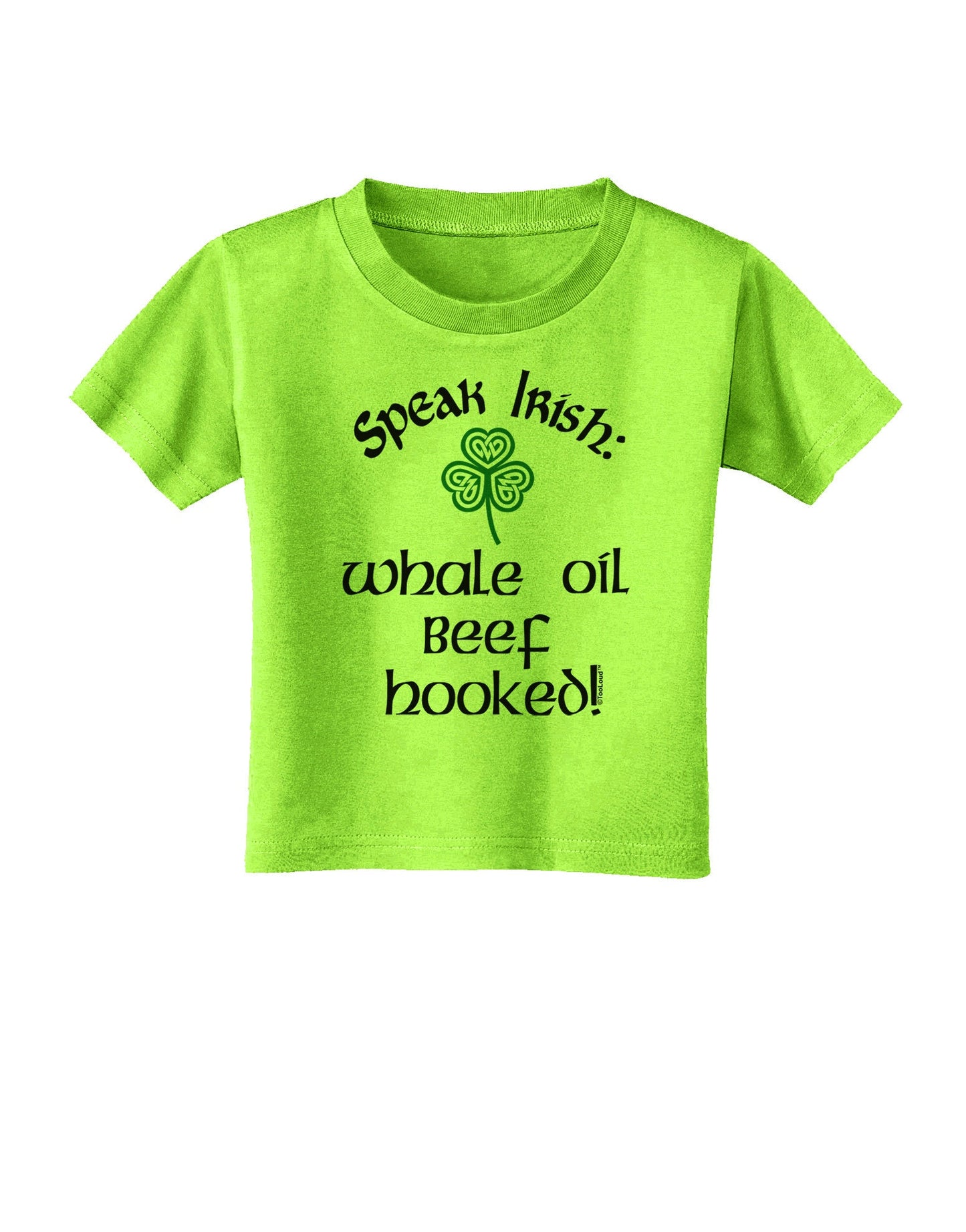 Speak Irish - Whale Oil Beef Hooked Toddler T-Shirt-Toddler T-Shirt-TooLoud-Lime-Green-2T-Davson Sales