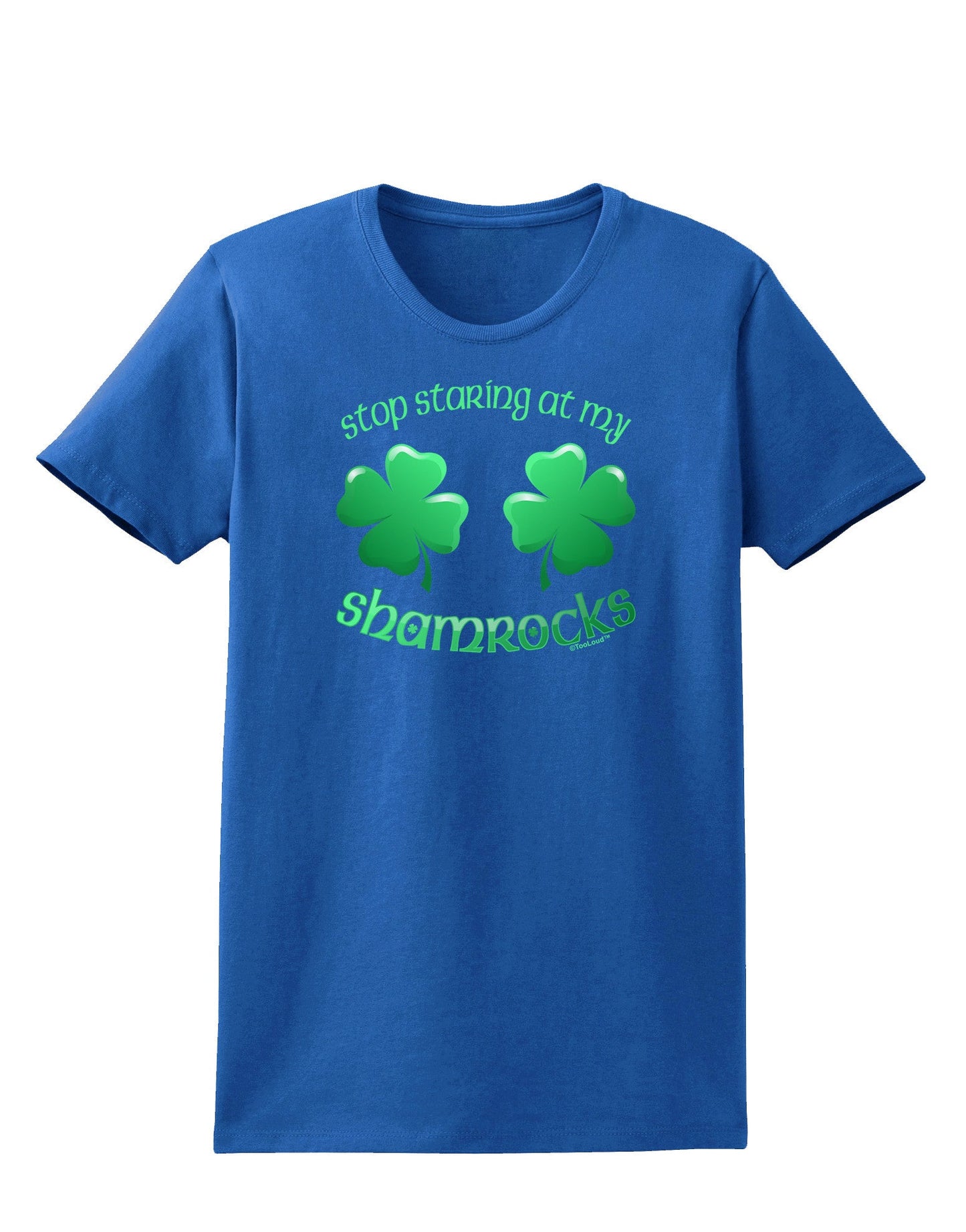 Stop Staring At My Shamrocks Womens Dark T-Shirt-TooLoud-Royal-Blue-X-Small-Davson Sales
