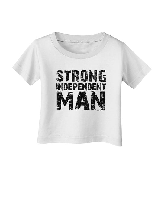 Strong Independent Man Infant T-Shirt-Infant T-Shirt-TooLoud-White-06-Months-Davson Sales