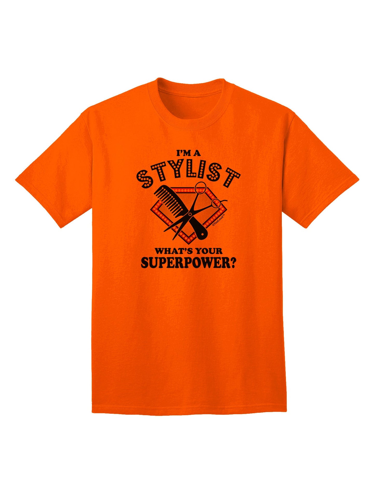 Stylist - Superpower Adult T-Shirt-unisex t-shirt-TooLoud-Orange-Small-Davson Sales