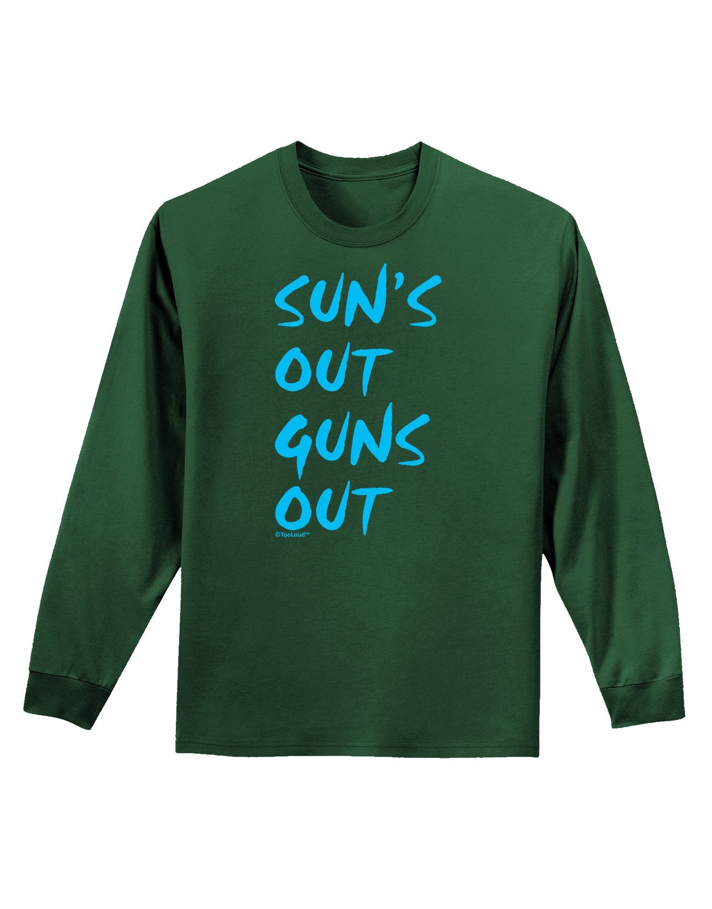 Suns Out Guns Out - Blue Adult Long Sleeve Dark T-Shirt-TooLoud-Dark-Green-Small-Davson Sales