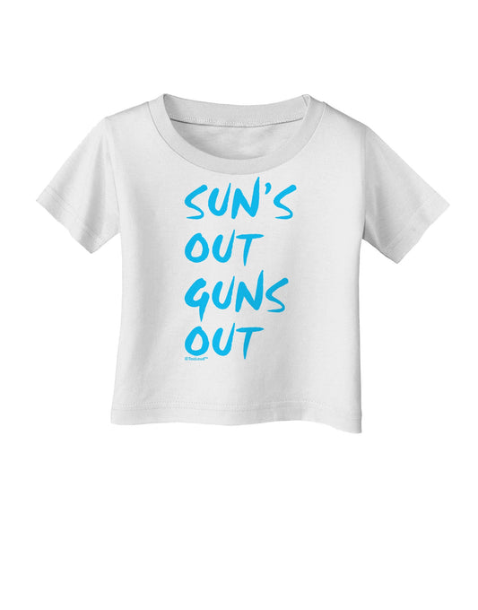 Suns Out Guns Out - Blue Infant T-Shirt-Infant T-Shirt-TooLoud-White-06-Months-Davson Sales