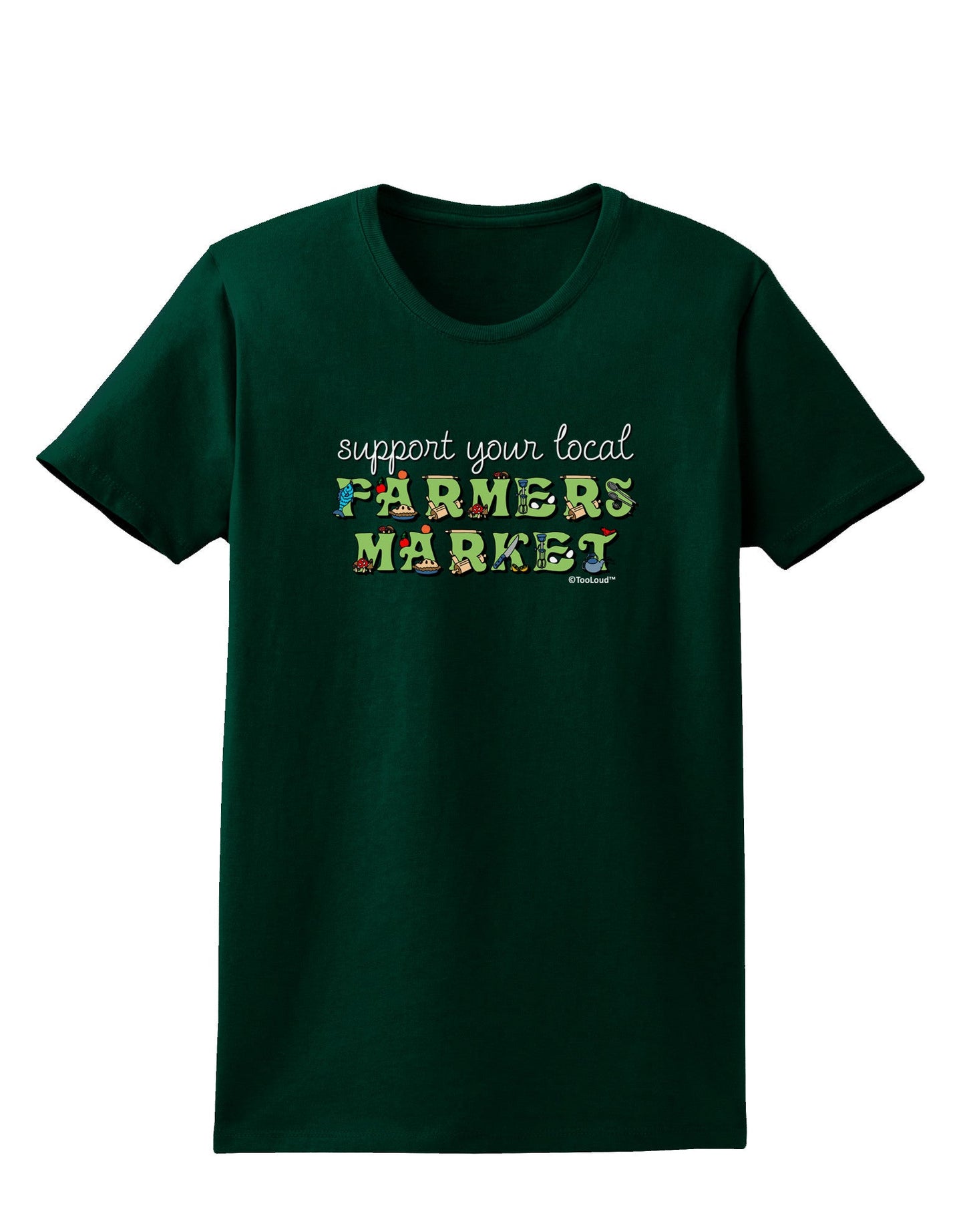 Support Your Local Farmers Market - Color Womens Dark T-Shirt-TooLoud-Forest-Green-Small-Davson Sales
