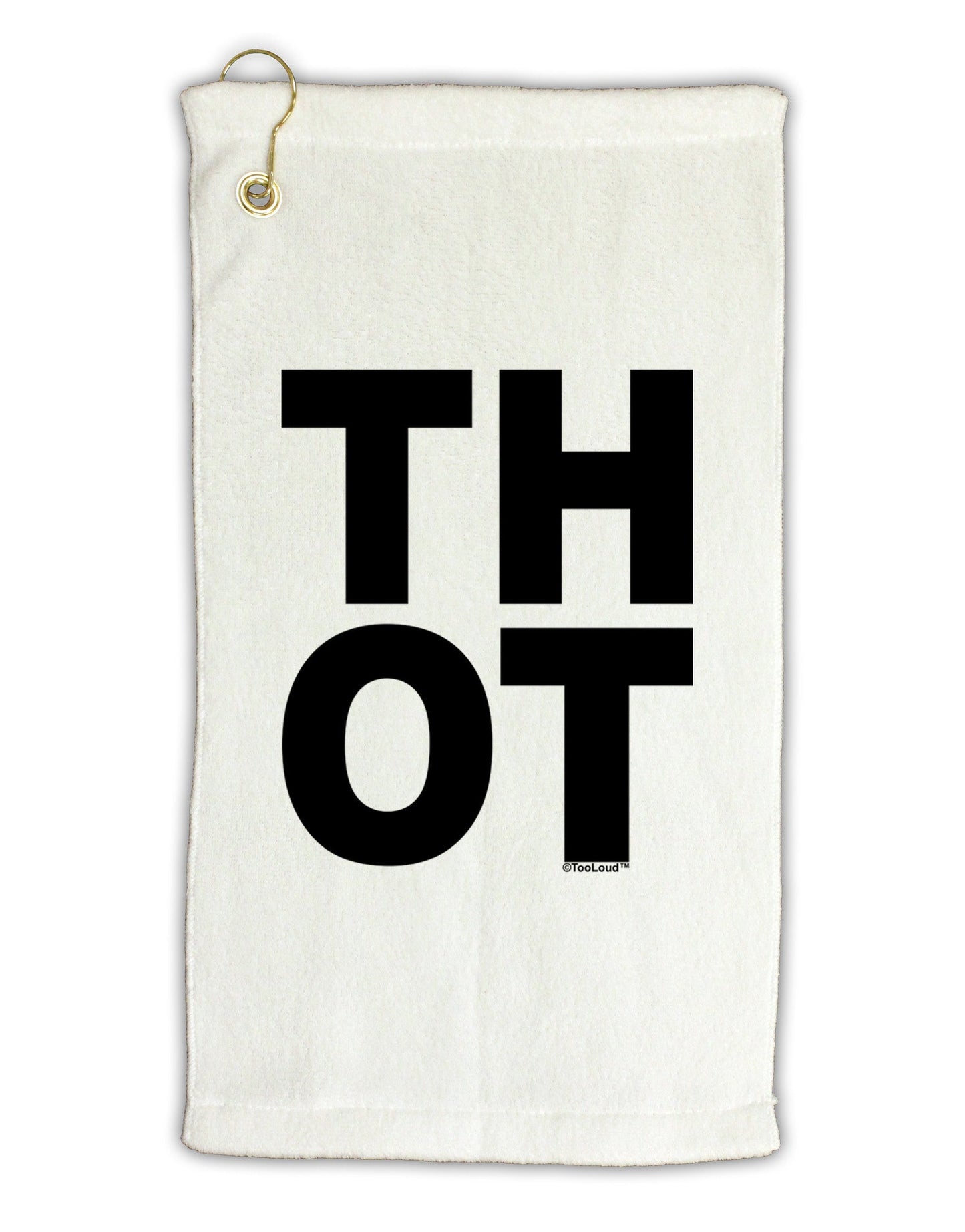 THOT Bold Text Micro Terry Gromet Golf Towel 11"x19-Golf Towel-TooLoud-White-Davson Sales