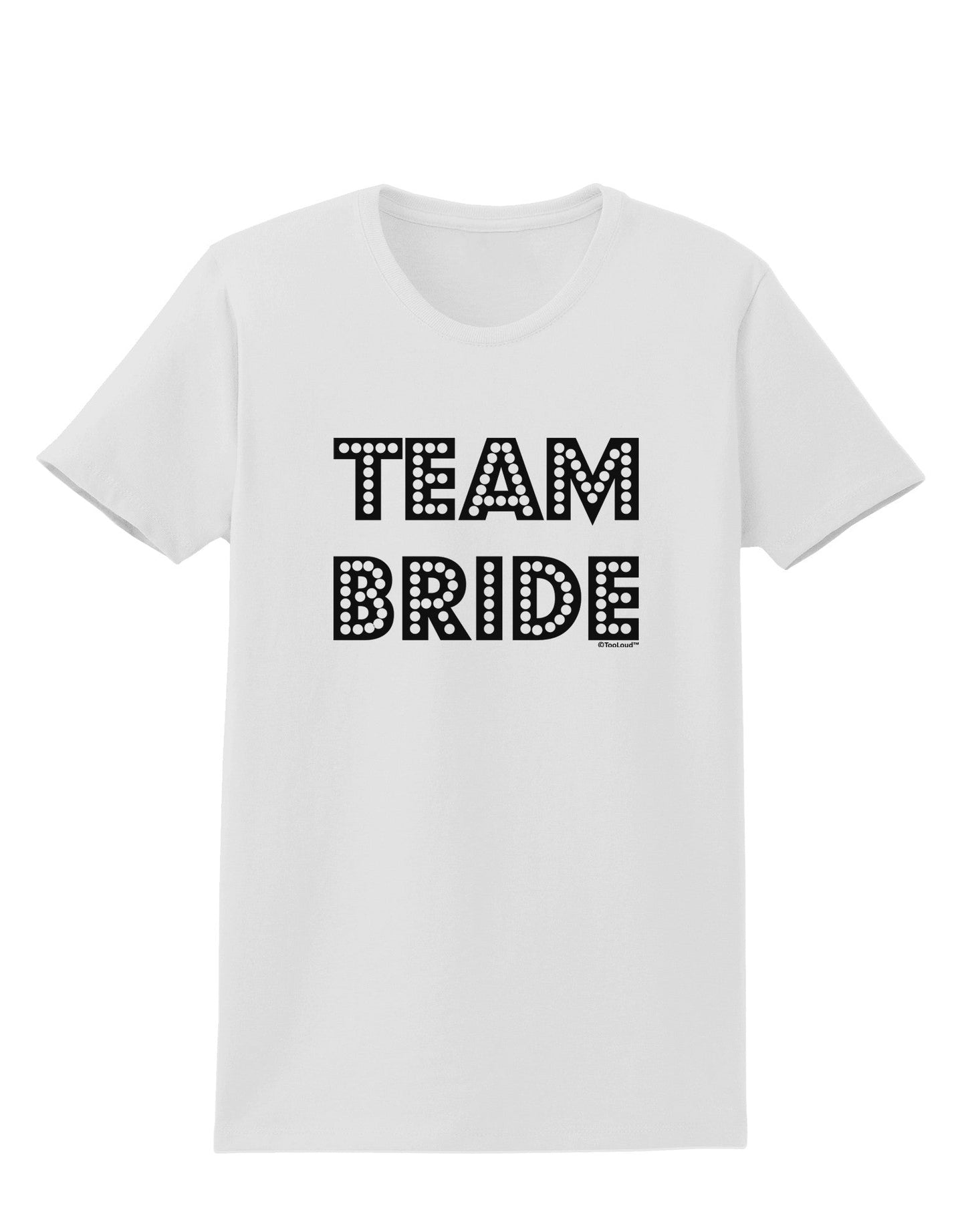 Team Bride Womens T-Shirt-Womens T-Shirt-TooLoud-White-X-Small-Davson Sales