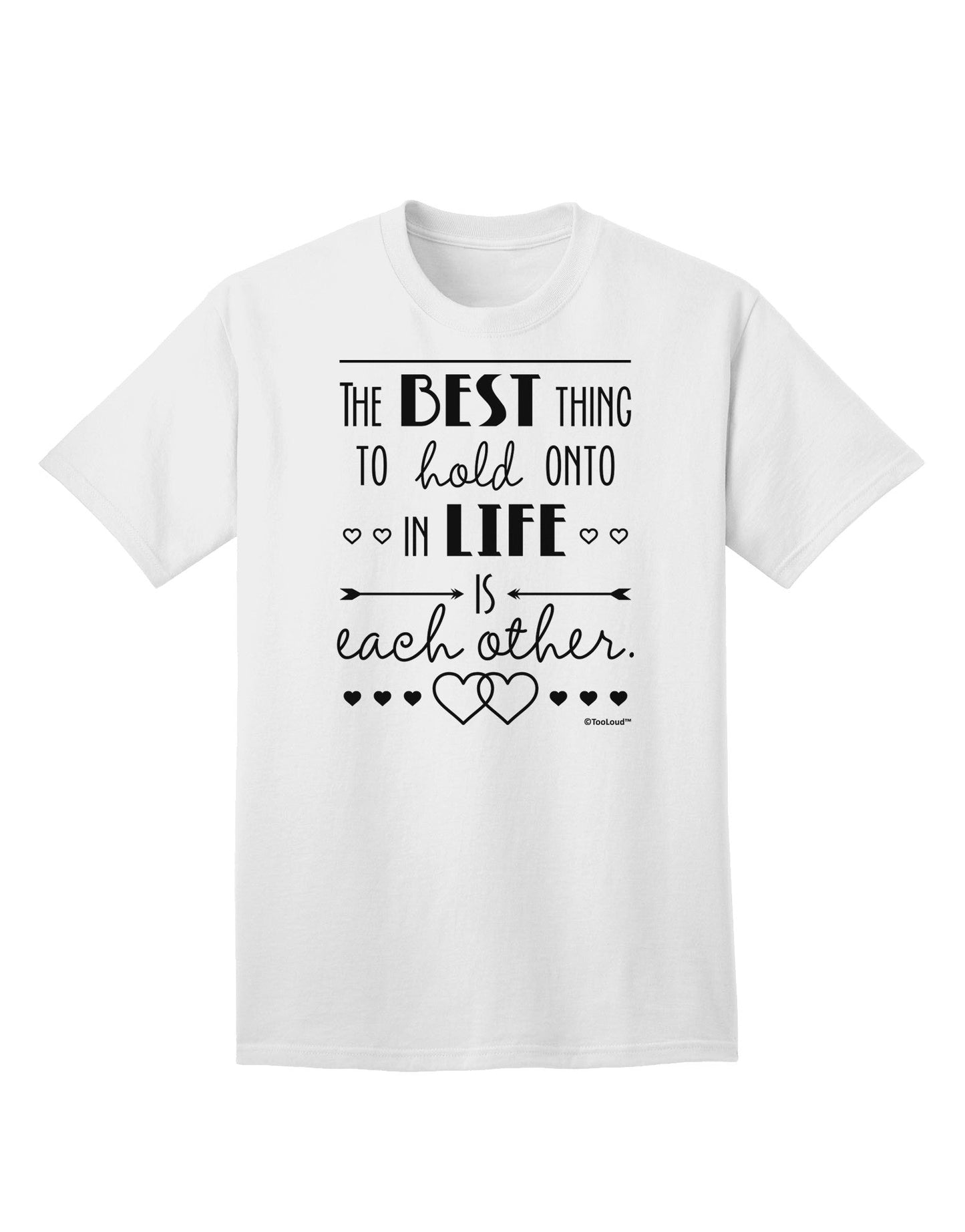 The Best Thing to Hold Onto in Life is Each Other Adult T-Shirt-Mens T-Shirt-TooLoud-White-Small-Davson Sales