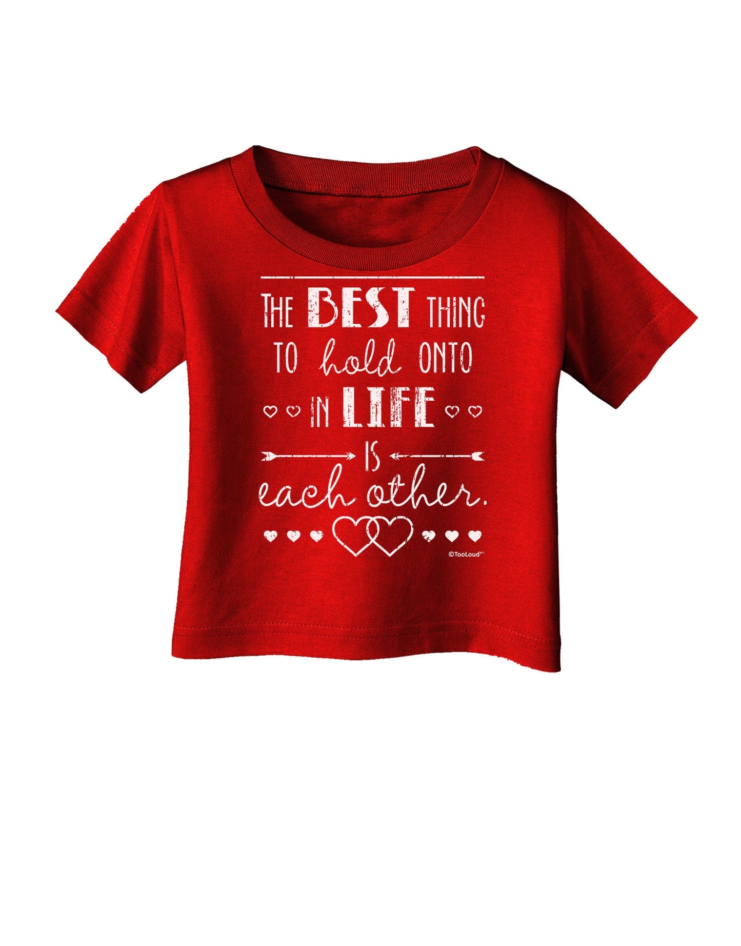 The Best Thing to Hold Onto in Life is Each Other - Distressed Infant T-Shirt Dark-Infant T-Shirt-TooLoud-Red-06-Months-Davson Sales