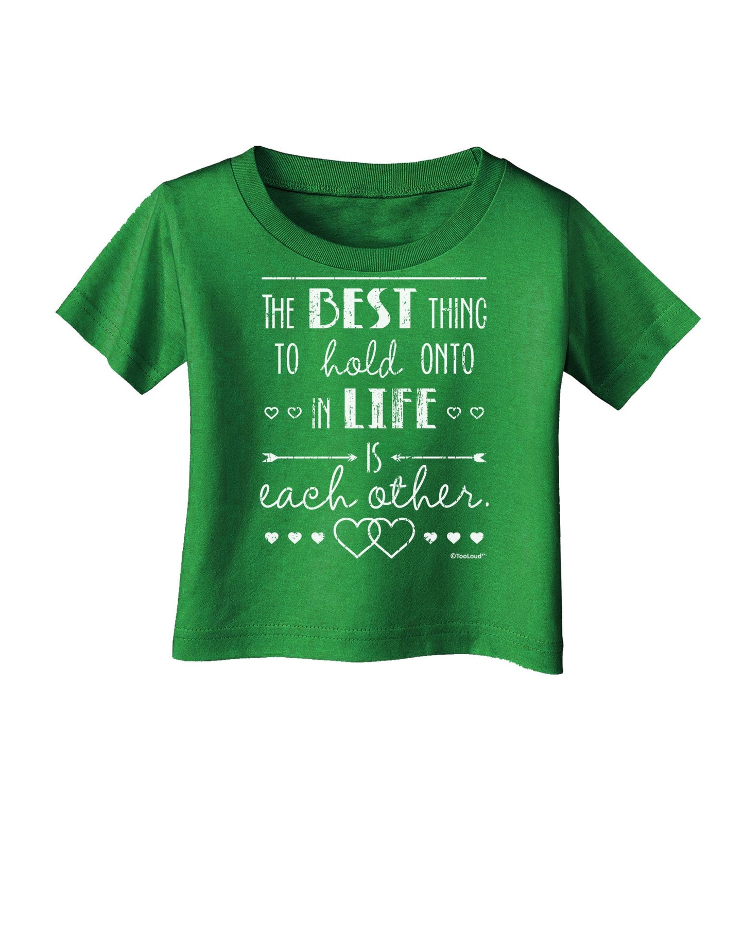 The Best Thing to Hold Onto in Life is Each Other - Distressed Infant T-Shirt Dark-Infant T-Shirt-TooLoud-Clover-Green-06-Months-Davson Sales