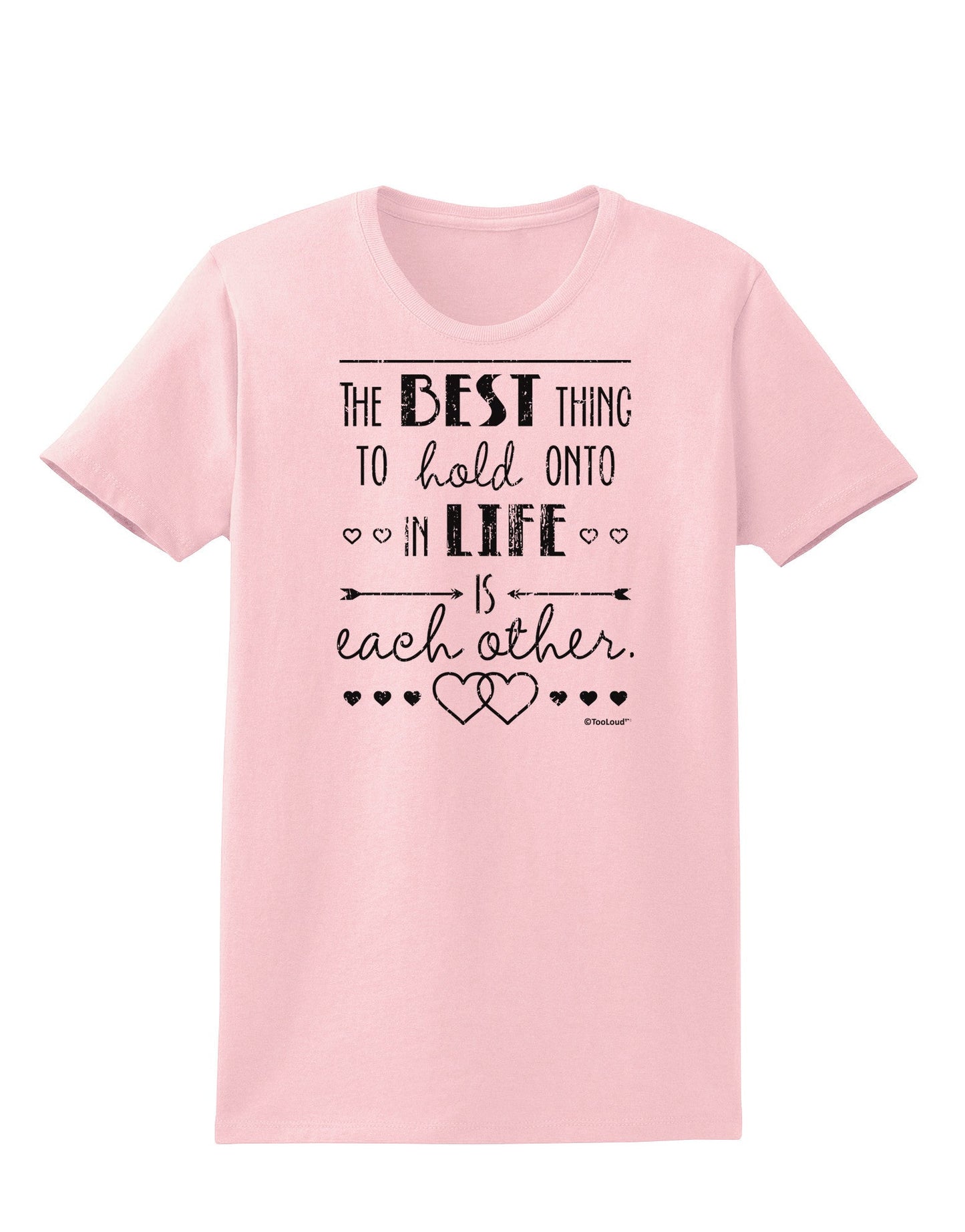 The Best Thing to Hold Onto in Life is Each Other - Distressed Womens T-Shirt-Womens T-Shirt-TooLoud-PalePink-X-Small-Davson Sales