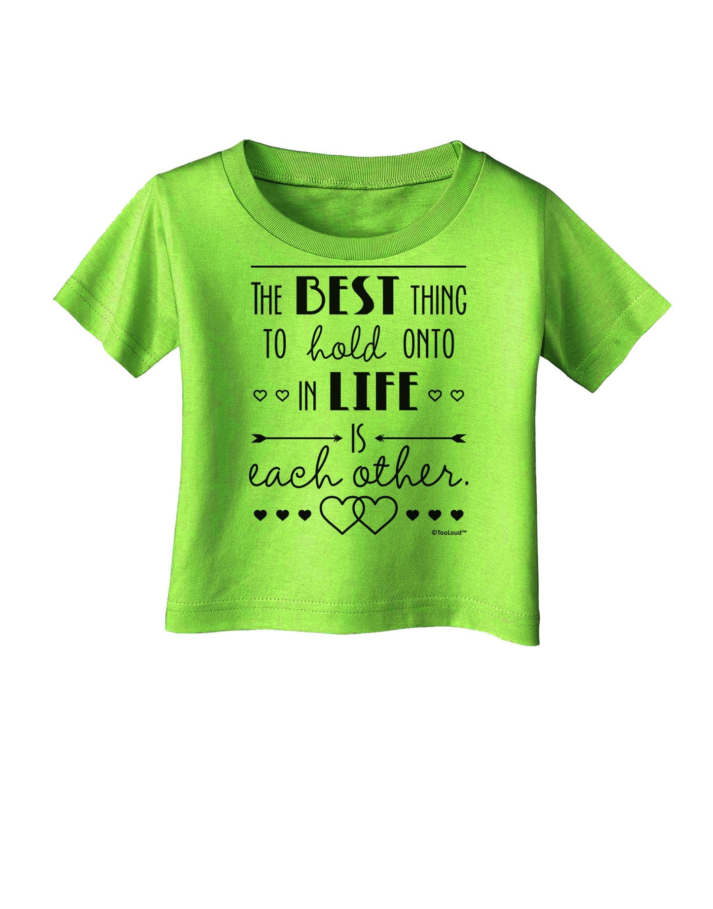 The Best Thing to Hold Onto in Life is Each Other Infant T-Shirt-Infant T-Shirt-TooLoud-Lime-Green-06-Months-Davson Sales