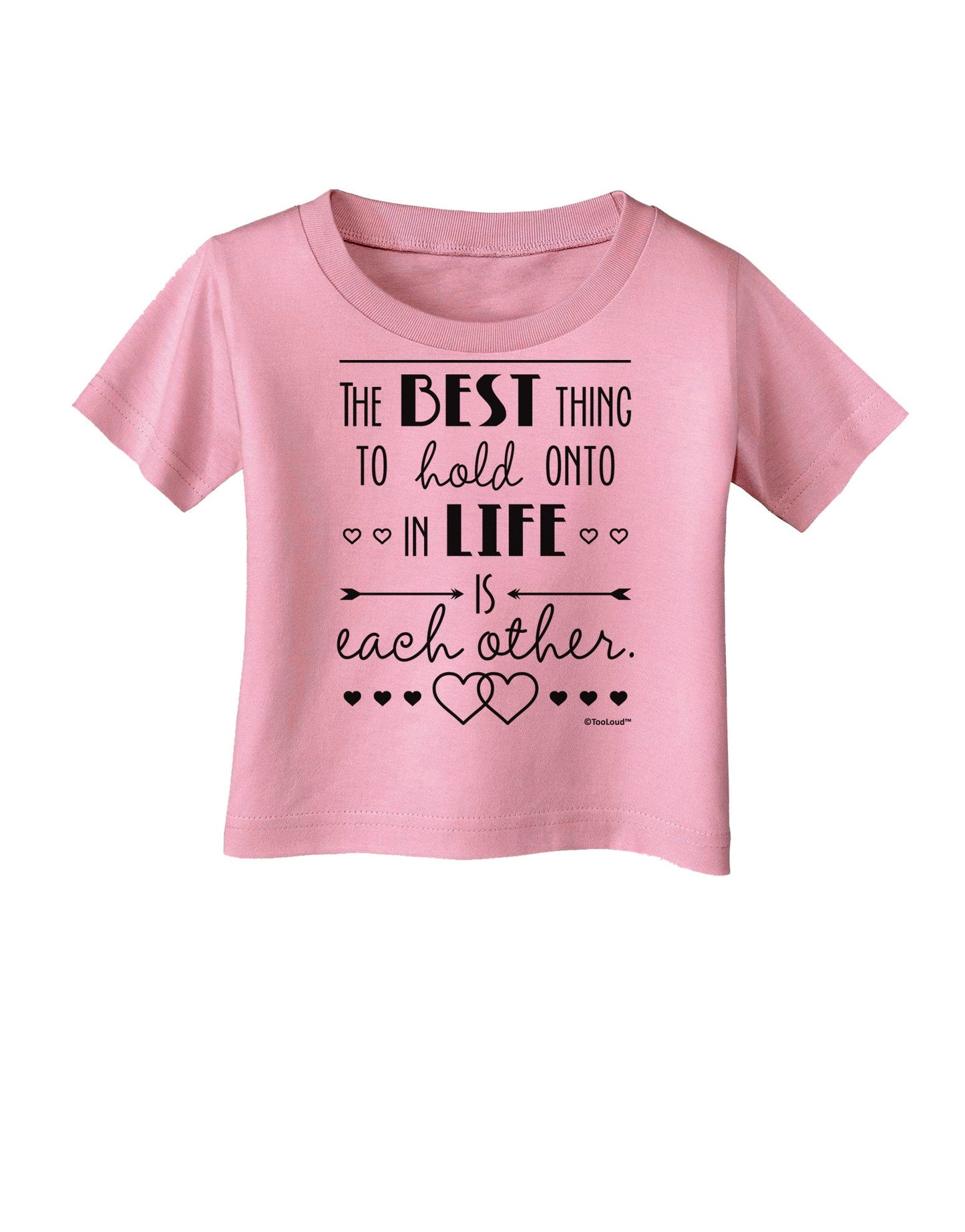 The Best Thing to Hold Onto in Life is Each Other Infant T-Shirt-Infant T-Shirt-TooLoud-Candy-Pink-06-Months-Davson Sales