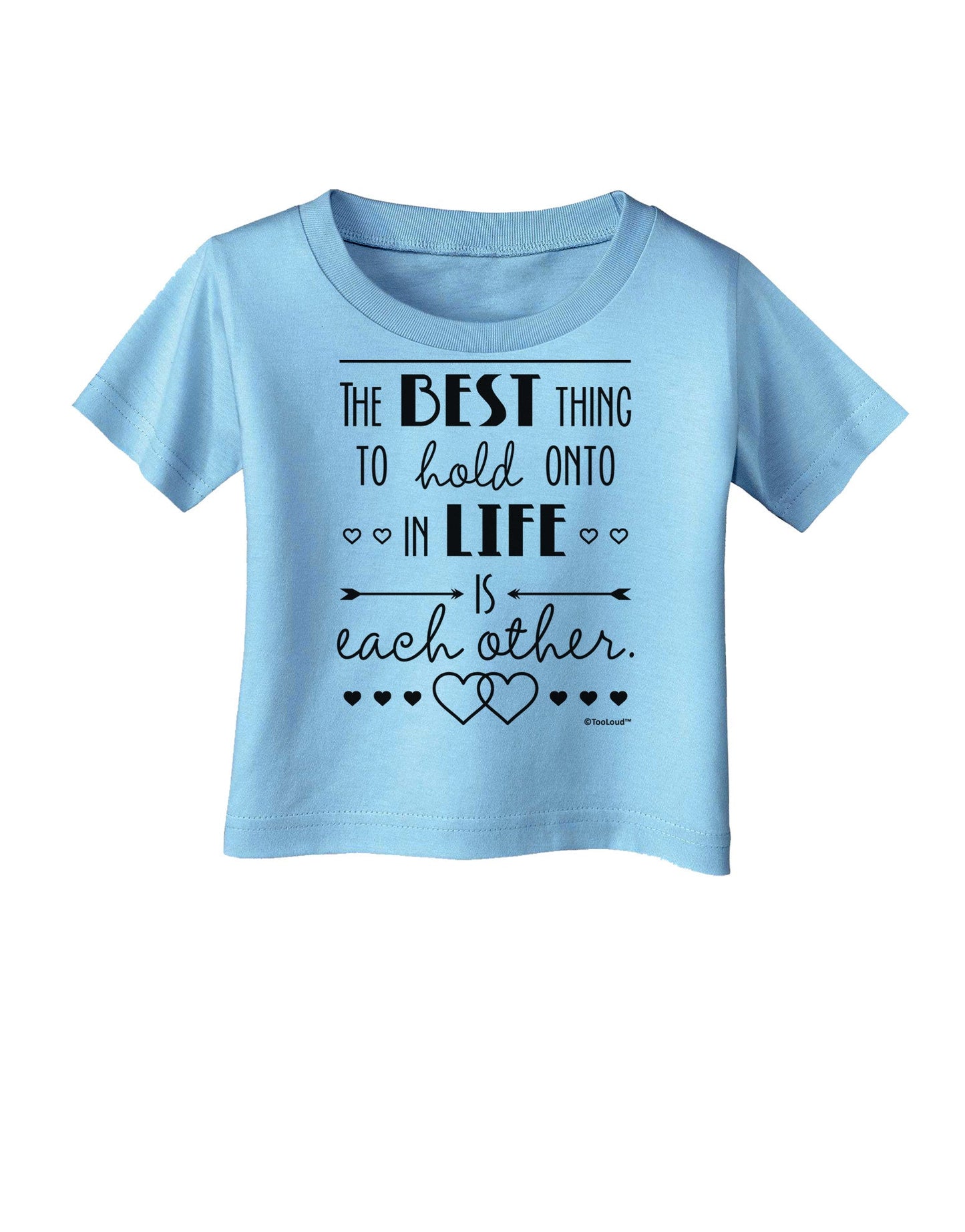 The Best Thing to Hold Onto in Life is Each Other Infant T-Shirt-Infant T-Shirt-TooLoud-Aquatic-Blue-06-Months-Davson Sales