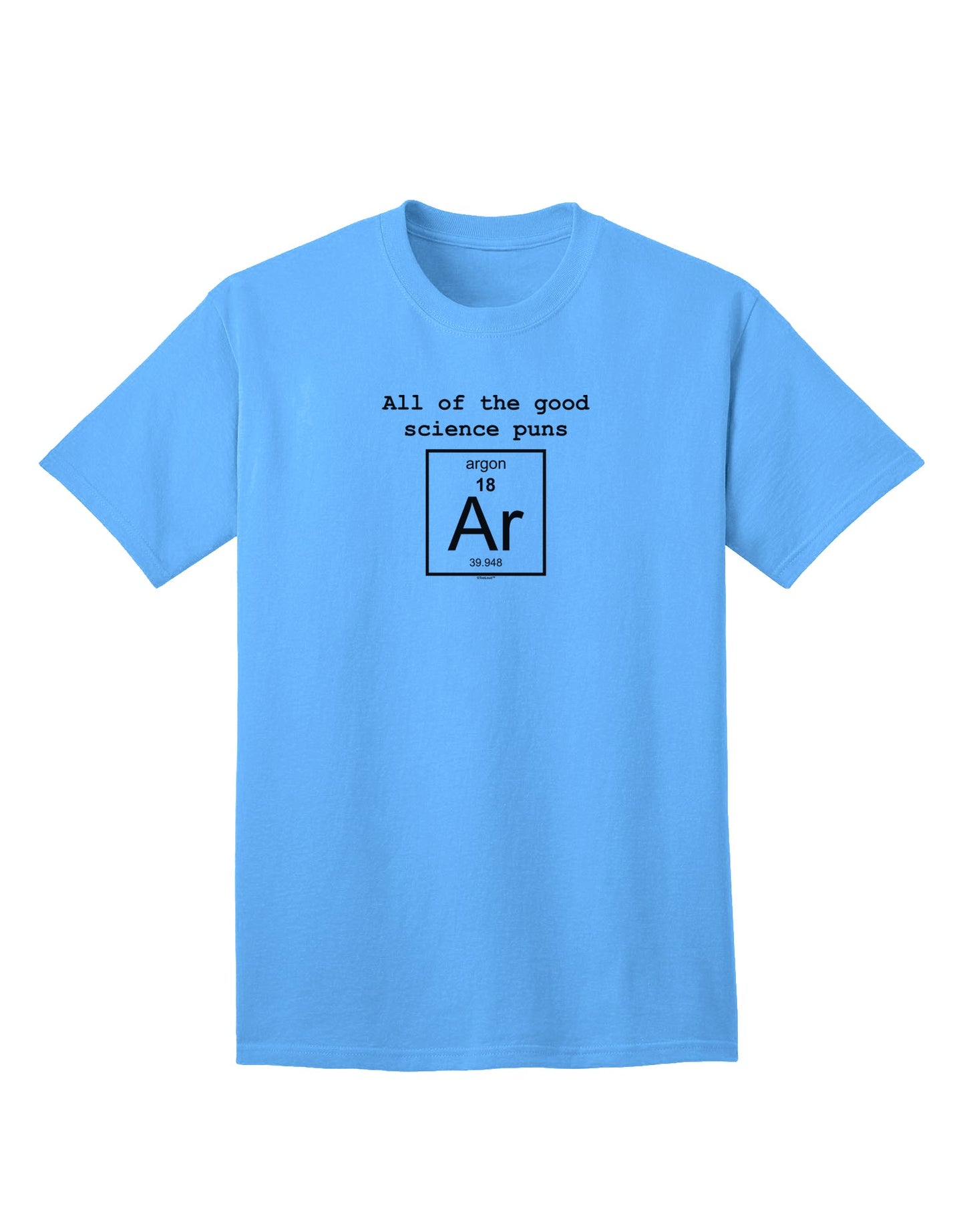 The Exquisite Assortment of Good Science Puns Argon Adult T-Shirt-Mens T-shirts-TooLoud-Aquatic-Blue-Small-Davson Sales