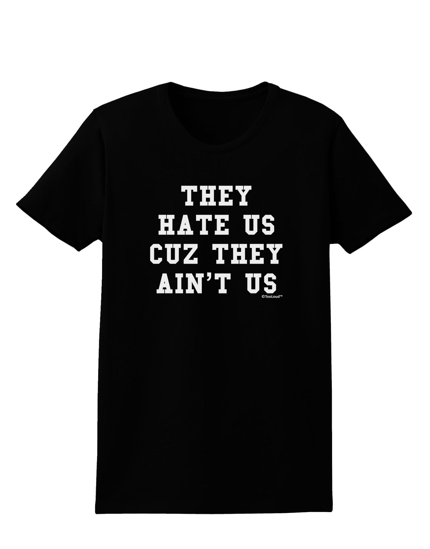 They Hate Us Cuz They Ain't Us Womens Dark T-Shirt by TooLoud-Womens T-Shirt-TooLoud-Black-X-Small-Davson Sales