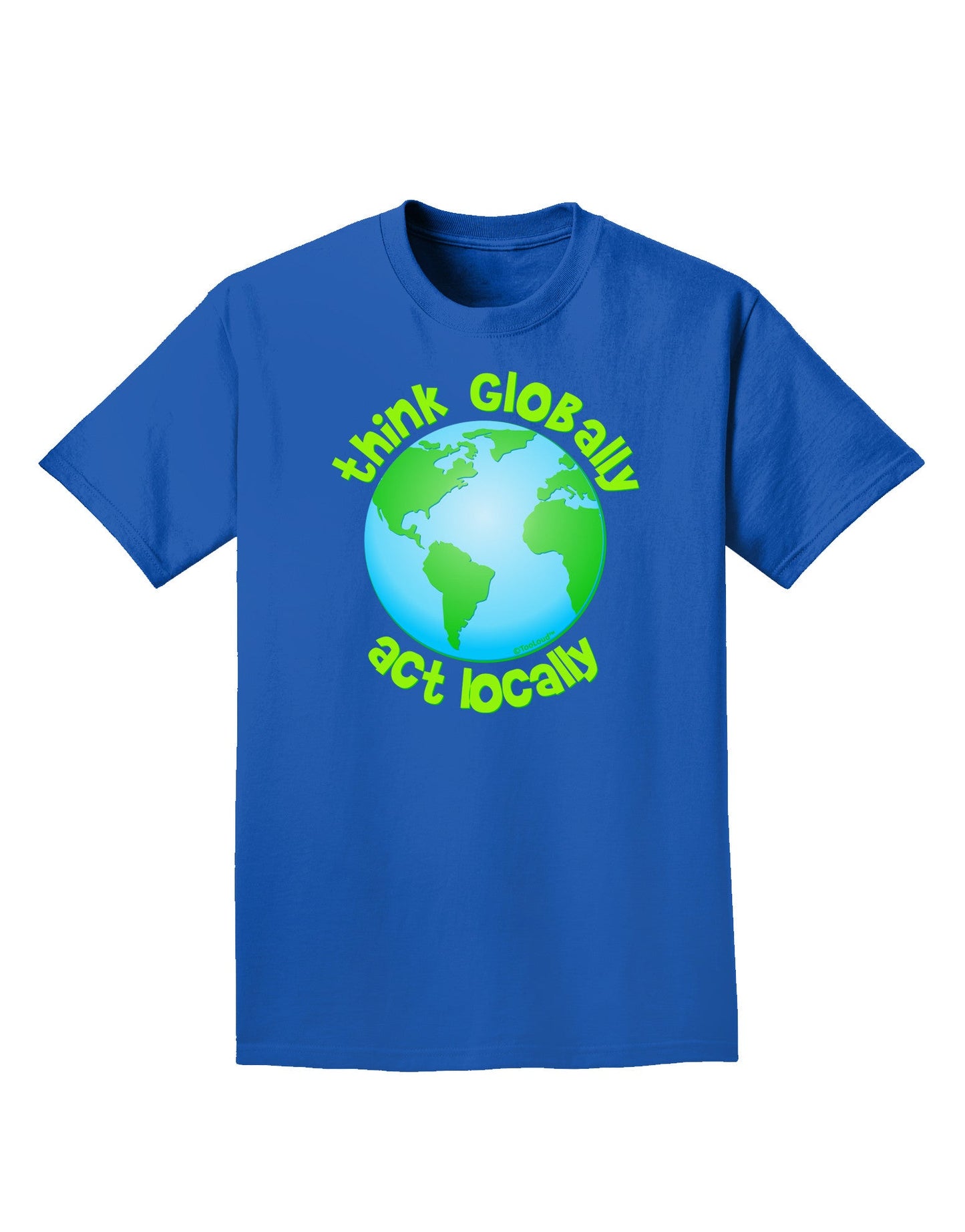 Think Globally Act Locally - Globe Adult Dark T-Shirt-Mens T-Shirt-TooLoud-Royal-Blue-Small-Davson Sales