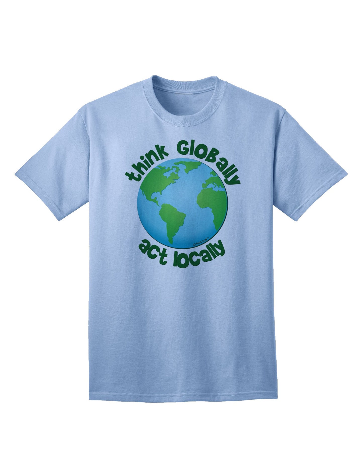 Think Globally Act Locally - Globe Adult T-Shirt-Mens T-Shirt-TooLoud-Light-Blue-Small-Davson Sales