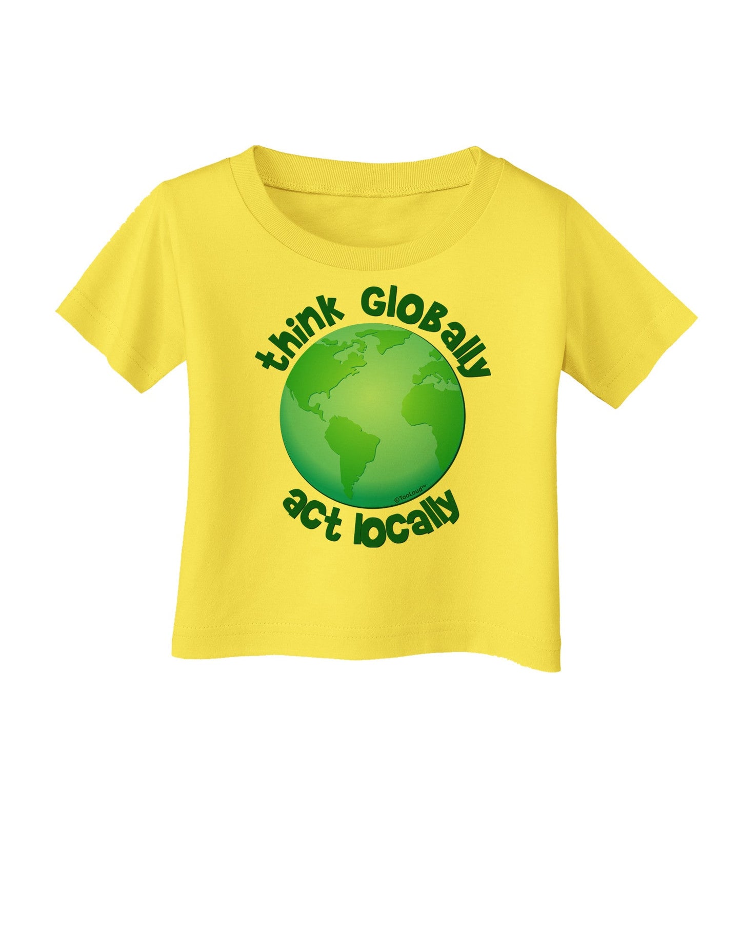 Think Globally Act Locally - Globe Infant T-Shirt-Infant T-Shirt-TooLoud-Yellow-06-Months-Davson Sales
