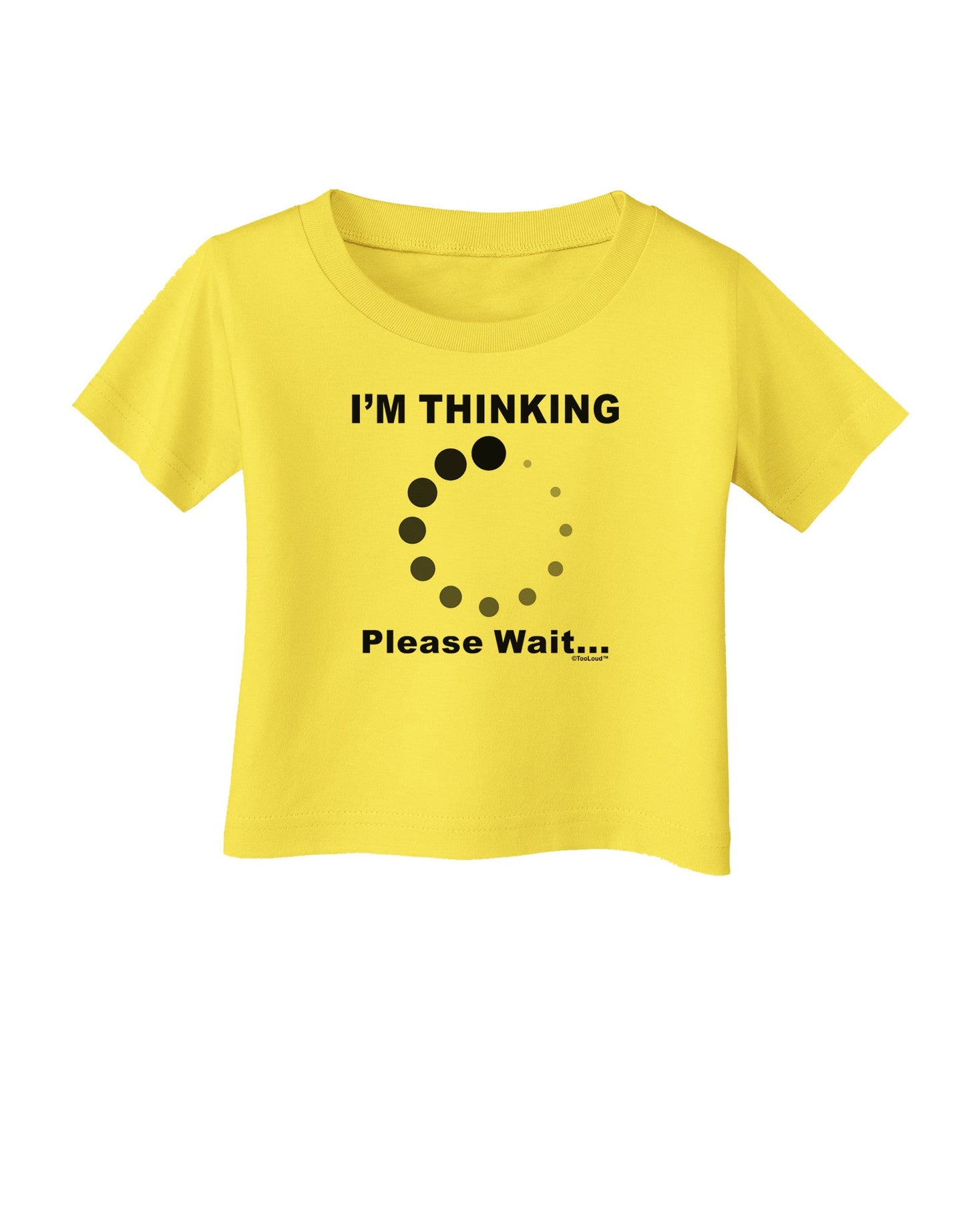 Thinking Please Wait Infant T-Shirt-Infant T-Shirt-TooLoud-Yellow-06-Months-Davson Sales