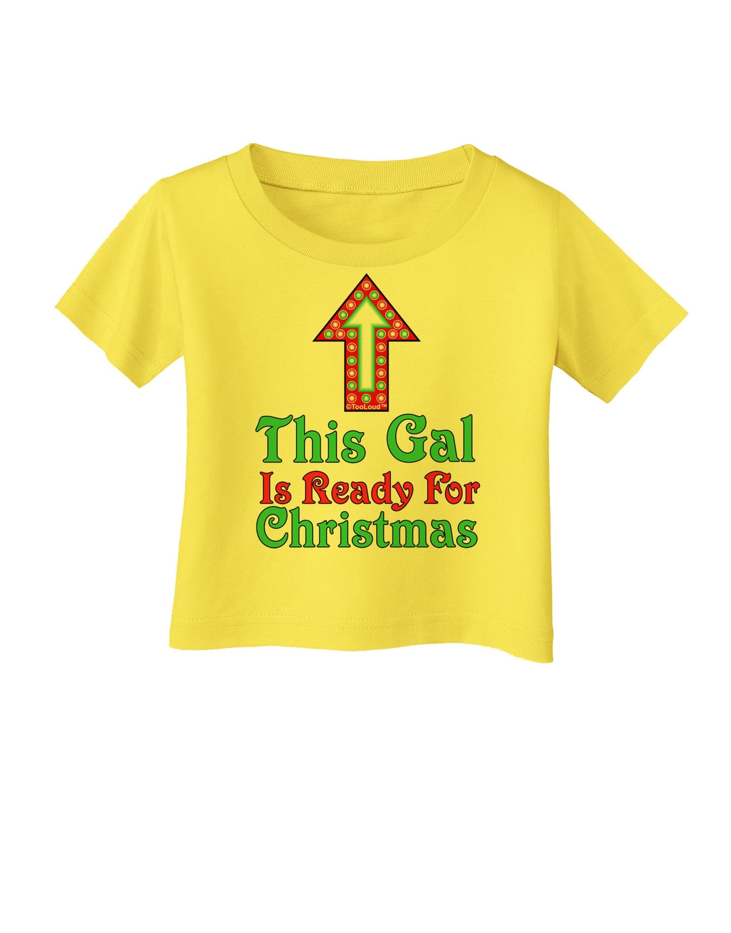 This Gal Is Ready For Christmas Infant T-Shirt-Infant T-Shirt-TooLoud-Yellow-06-Months-Davson Sales