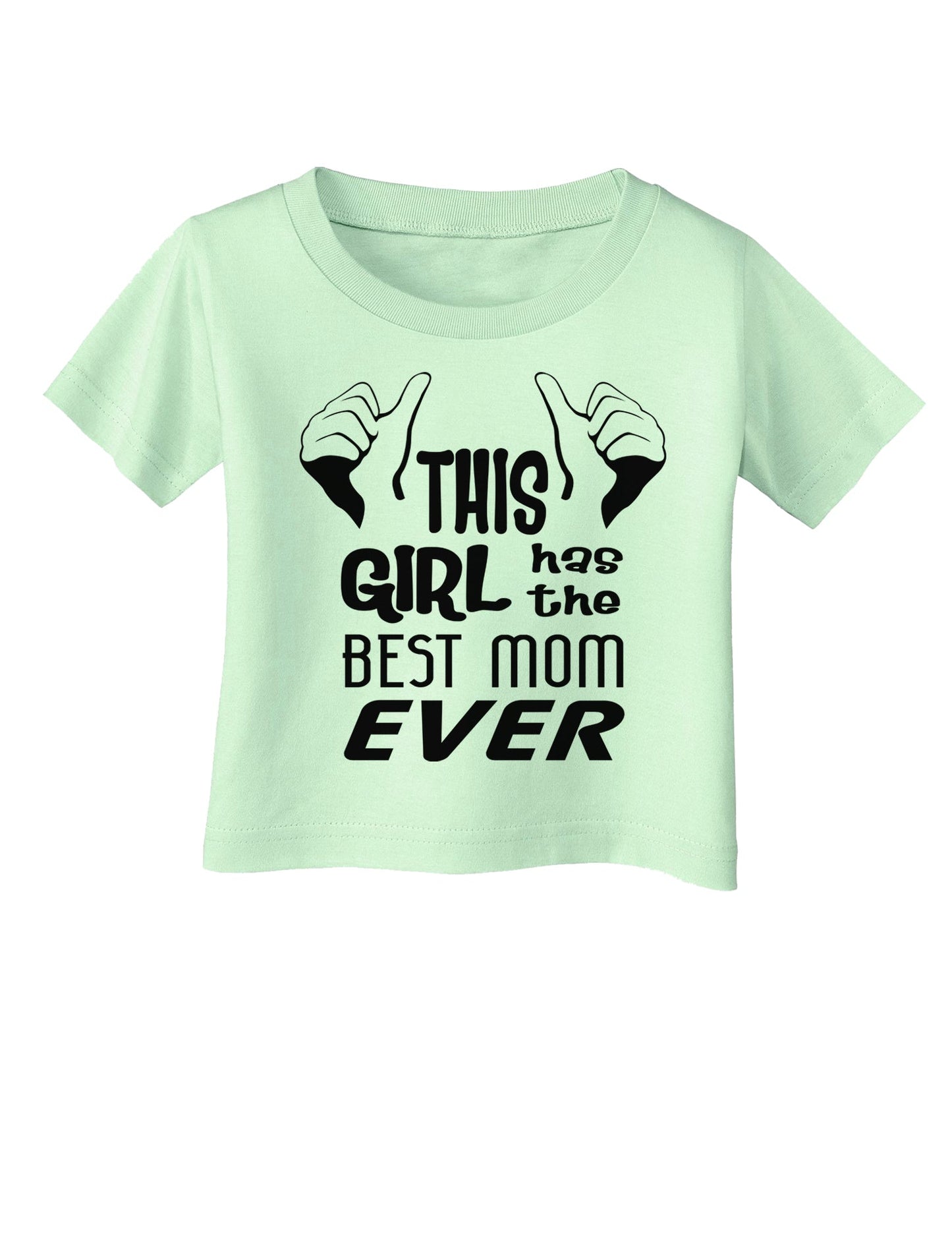 This Girl Has the Best Mom Ever Infant T-Shirt-Infant T-Shirt-TooLoud-Light-Green-06-Months-Davson Sales