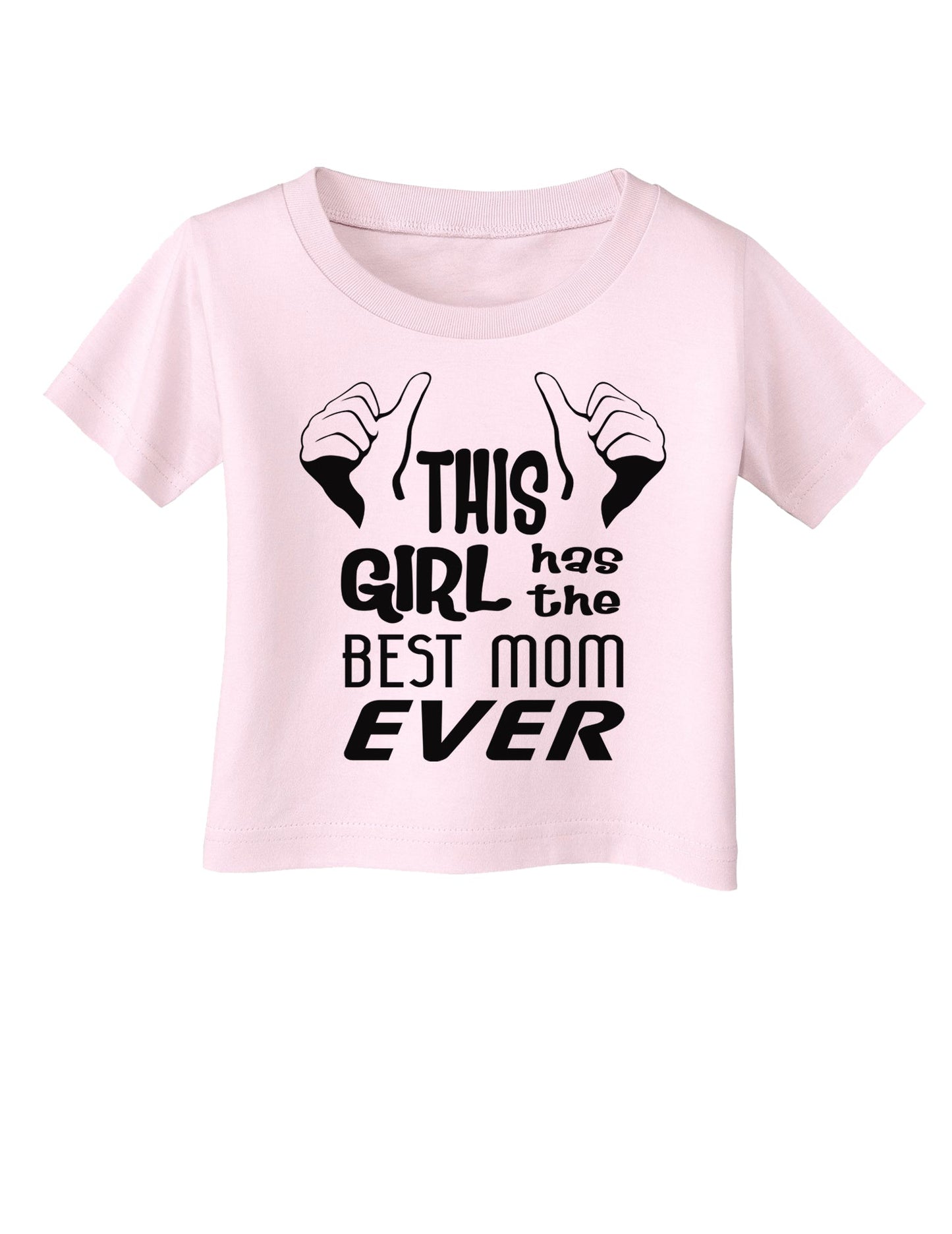 This Girl Has the Best Mom Ever Infant T-Shirt-Infant T-Shirt-TooLoud-Light-Pink-06-Months-Davson Sales