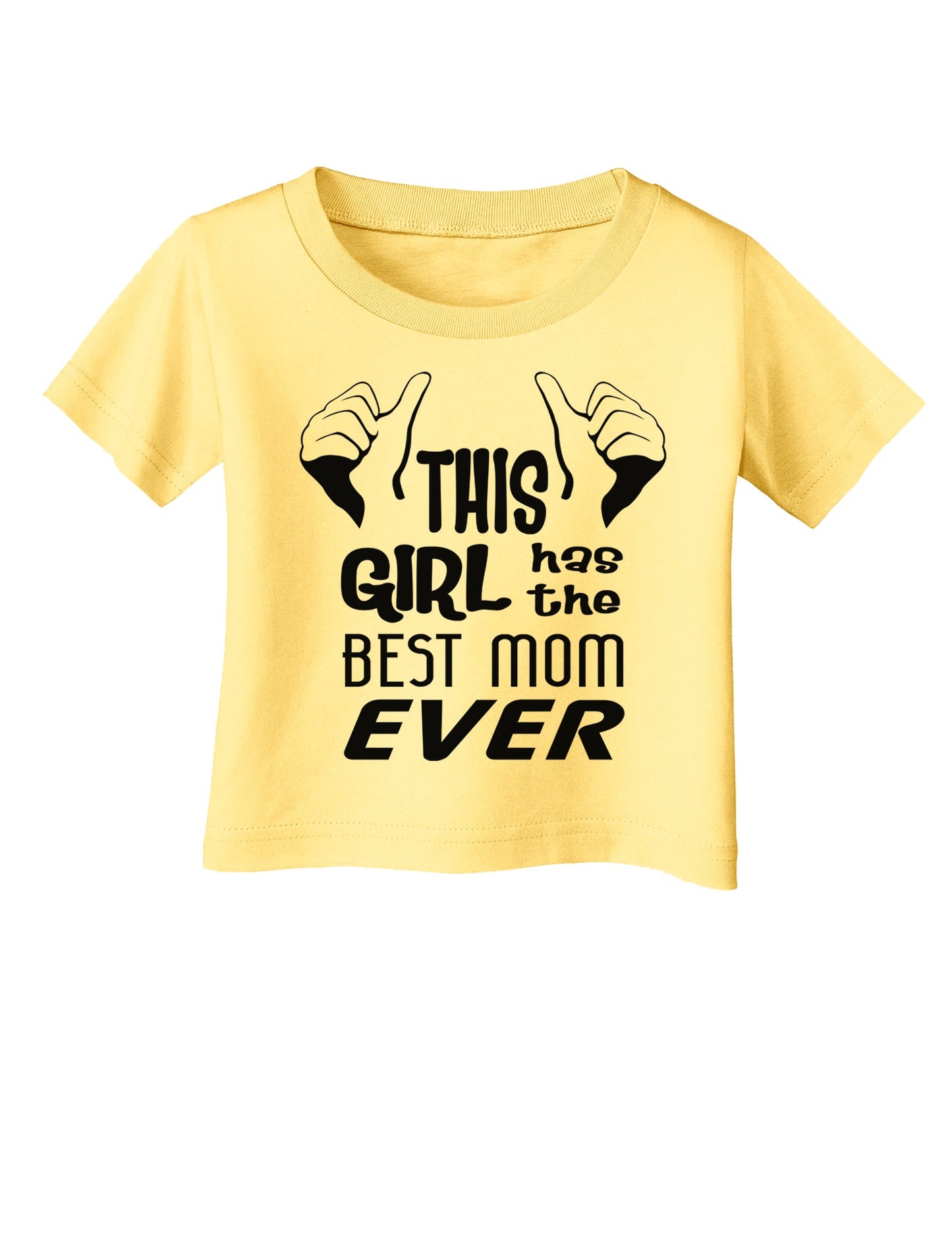 This Girl Has the Best Mom Ever Infant T-Shirt-Infant T-Shirt-TooLoud-Daffodil-Yellow-06-Months-Davson Sales