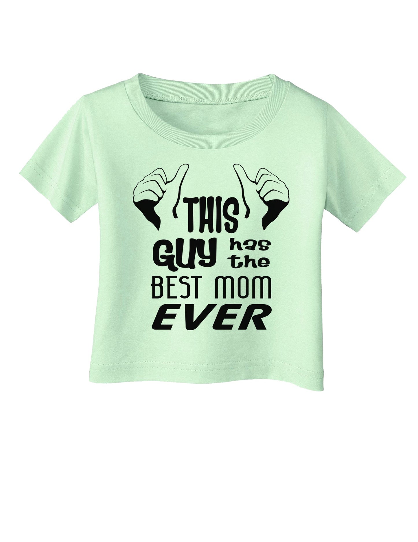 This Guy Has the Best Mom Ever Infant T-Shirt-Infant T-Shirt-TooLoud-Light-Green-06-Months-Davson Sales