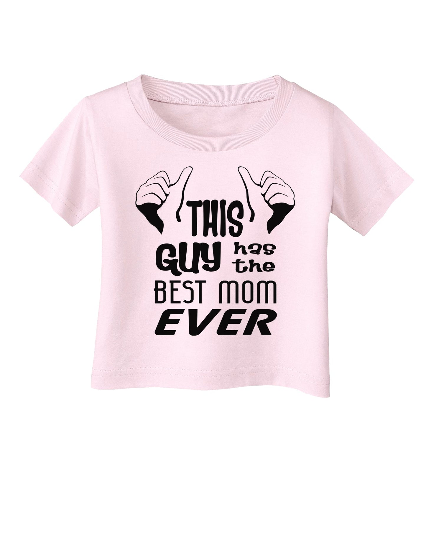 This Guy Has the Best Mom Ever Infant T-Shirt-Infant T-Shirt-TooLoud-Light-Pink-06-Months-Davson Sales