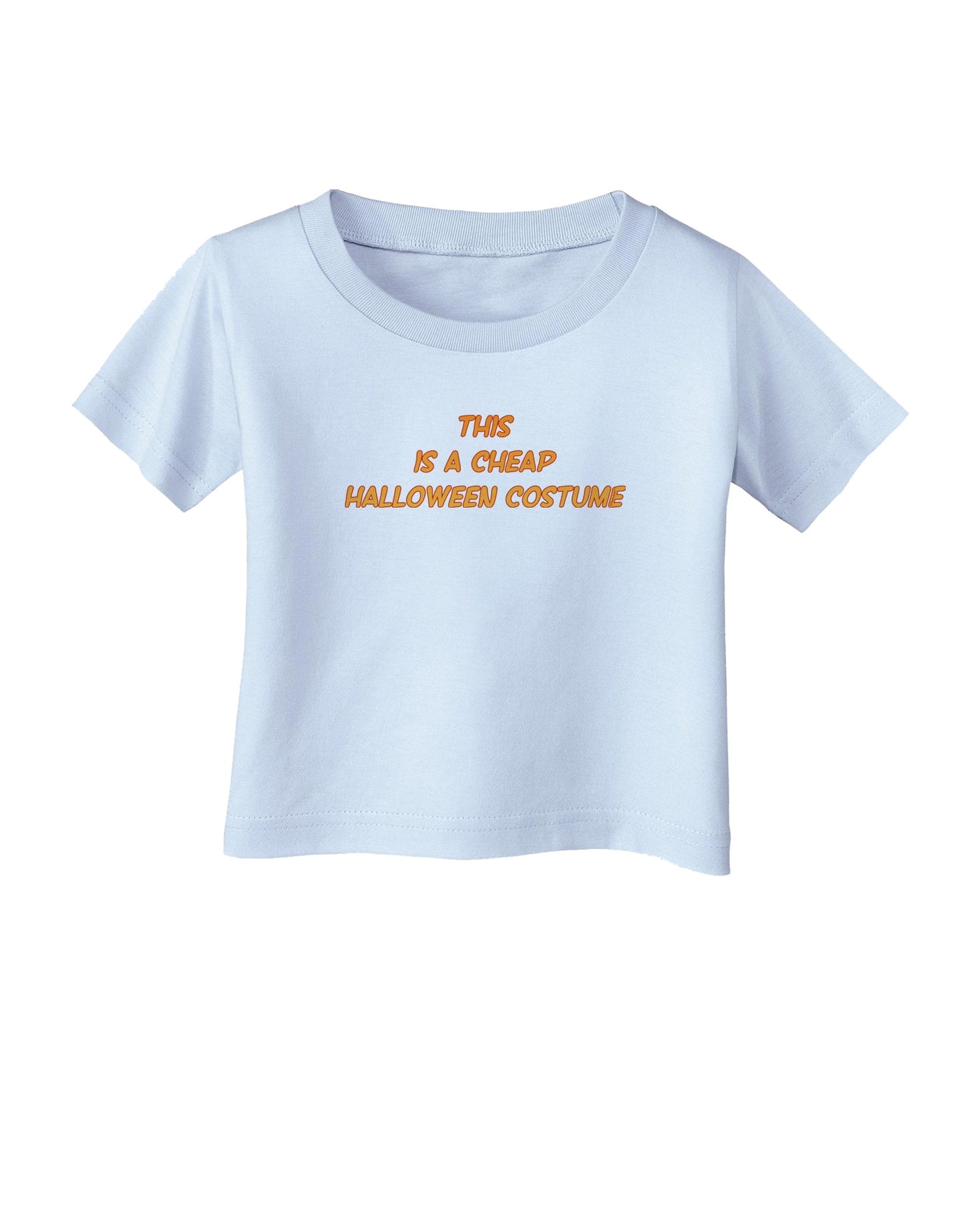 This is a Cheap Costume Infant T-Shirt-Infant T-Shirt-TooLoud-Light-Blue-06-Months-Davson Sales