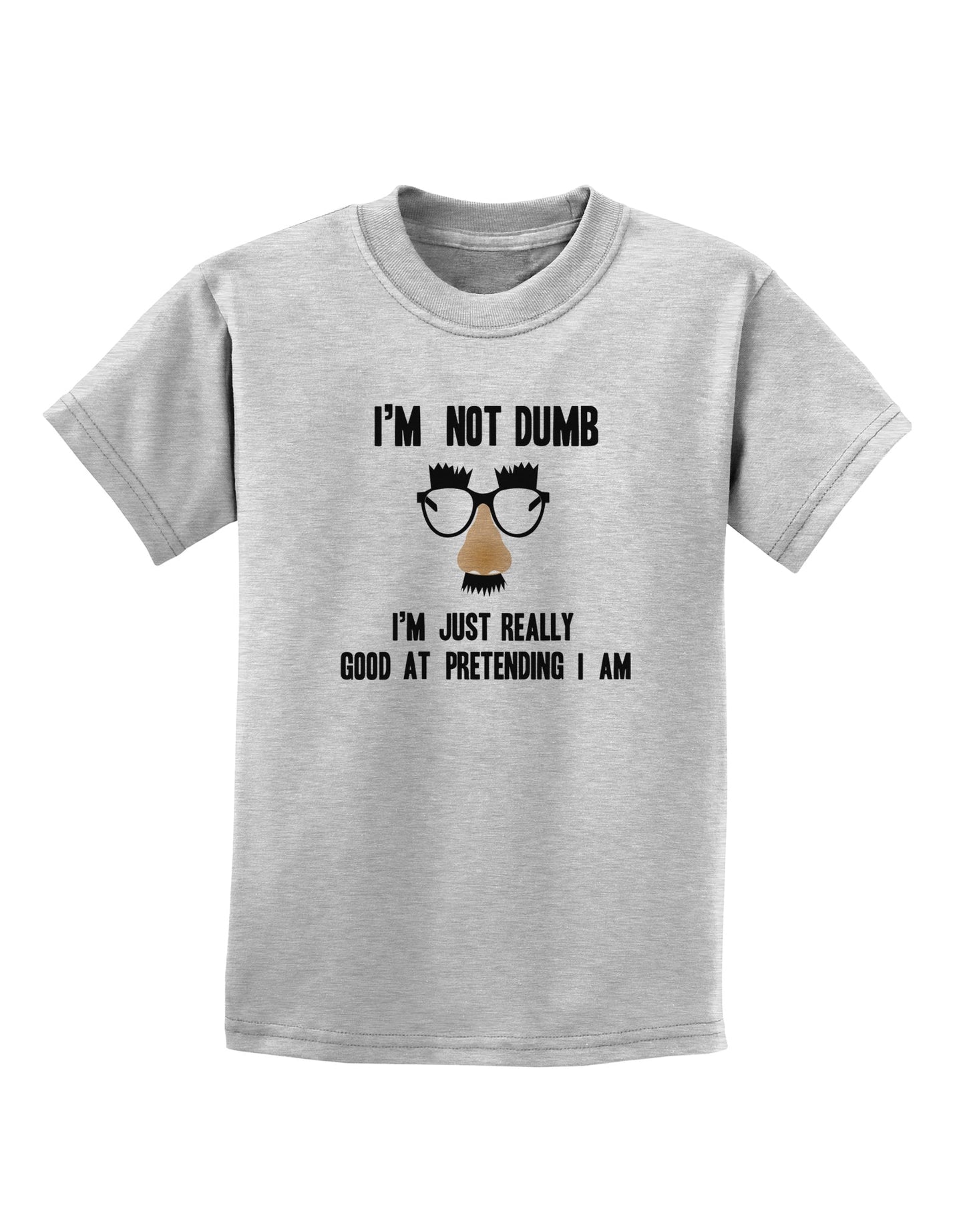 TooLoud I'm not Dumb I'm Just really good at pretending I am Childrens T-Shirt-Childrens T-Shirt-TooLoud-AshGray-X-Small-Davson Sales
