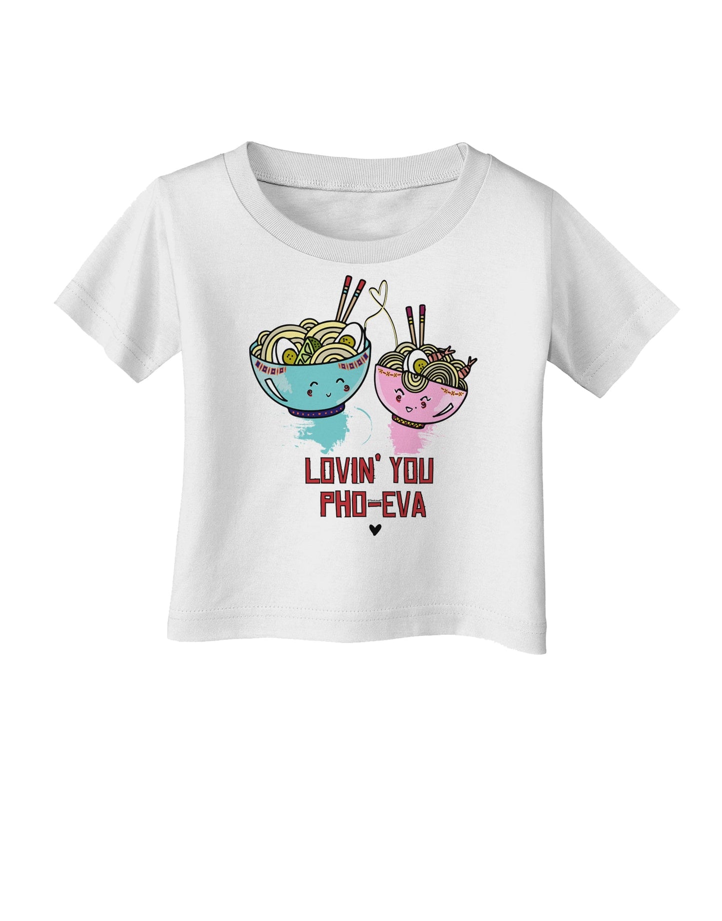 TooLoud Lovin you Pho Eva Infant T-Shirt-Infant T-Shirt-TooLoud-White-06-Months-Davson Sales