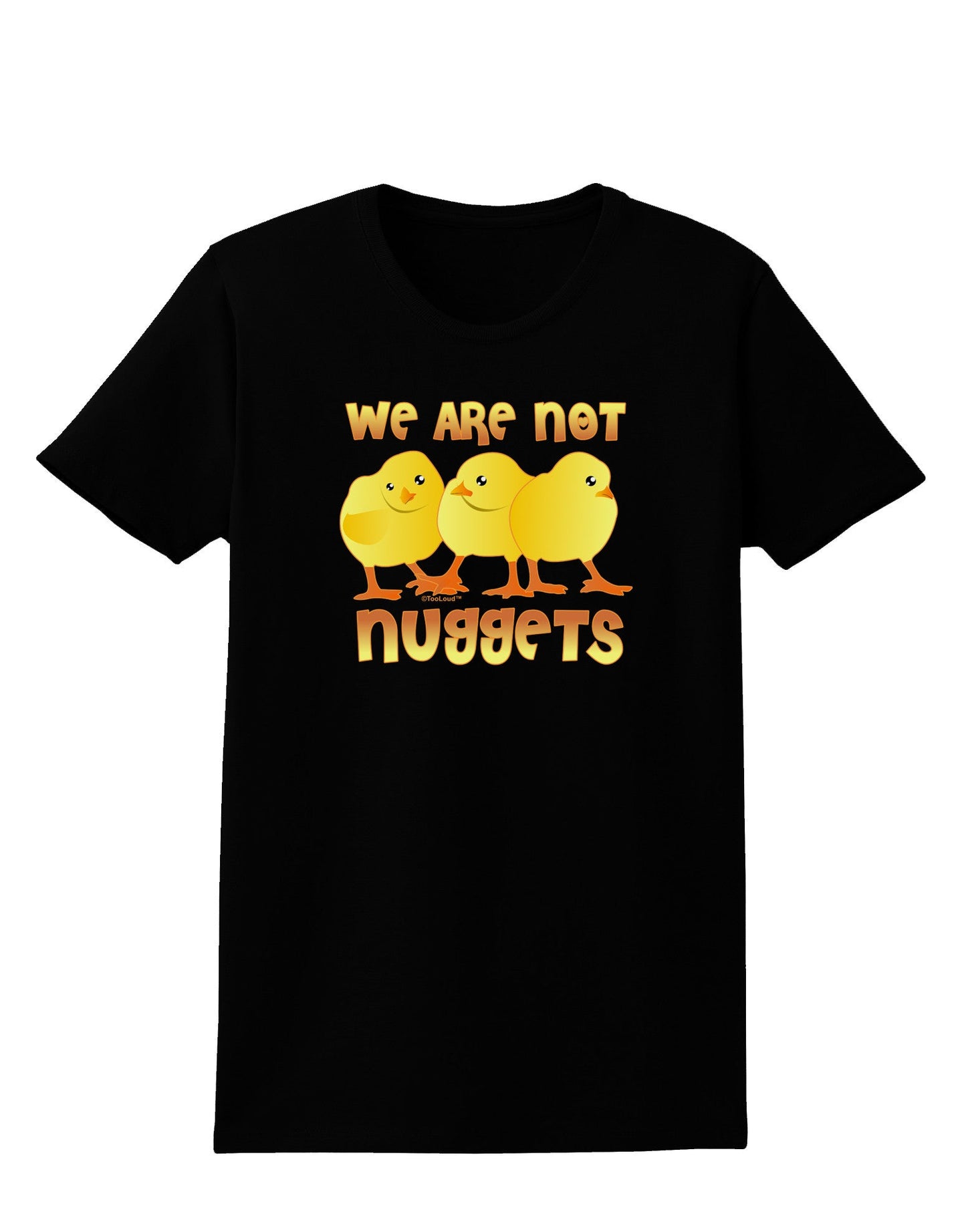 TooLoud We Are Not Nuggets Womens Dark T-Shirt-Womens T-Shirt-TooLoud-Black-X-Small-Davson Sales